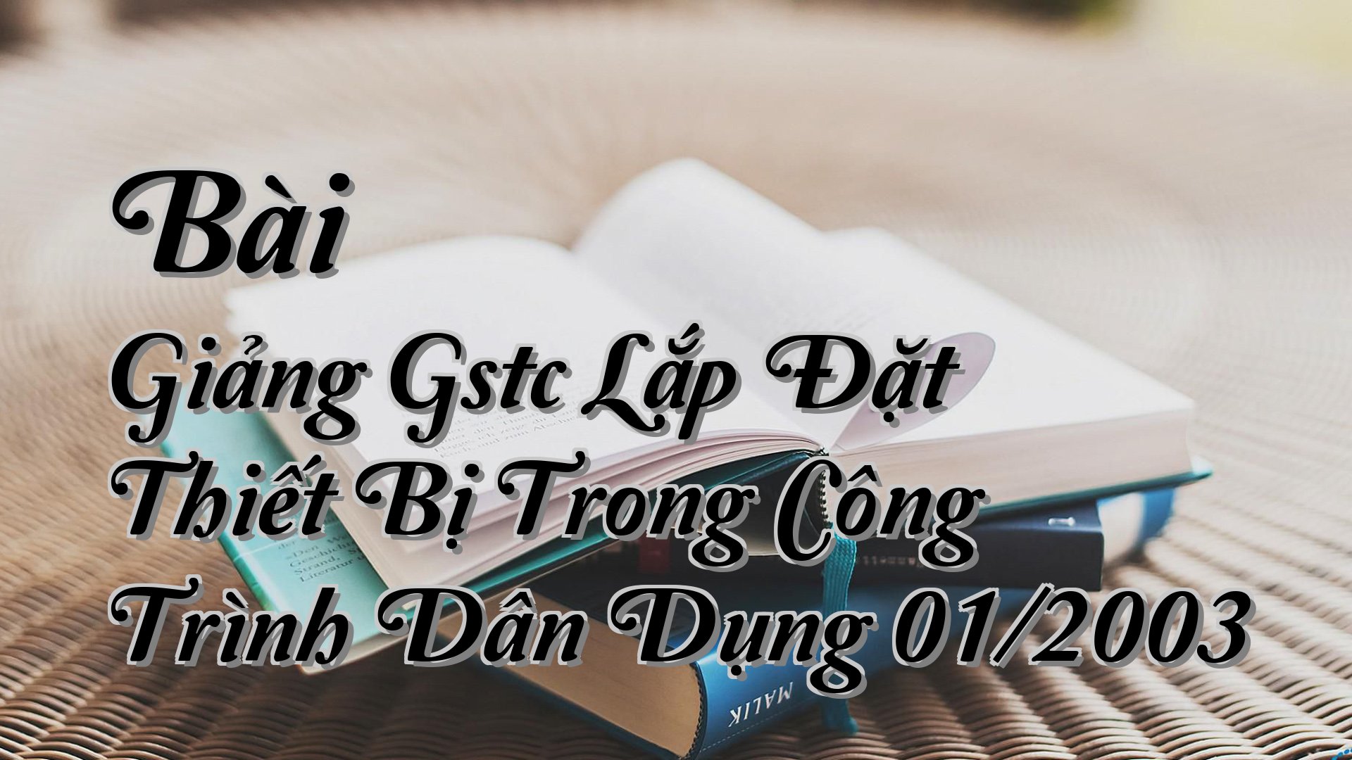 cover-Bài Giảng Gstc Lắp Đặt Thiết Bị Trong Công Trình Dân Dụng 01/2003