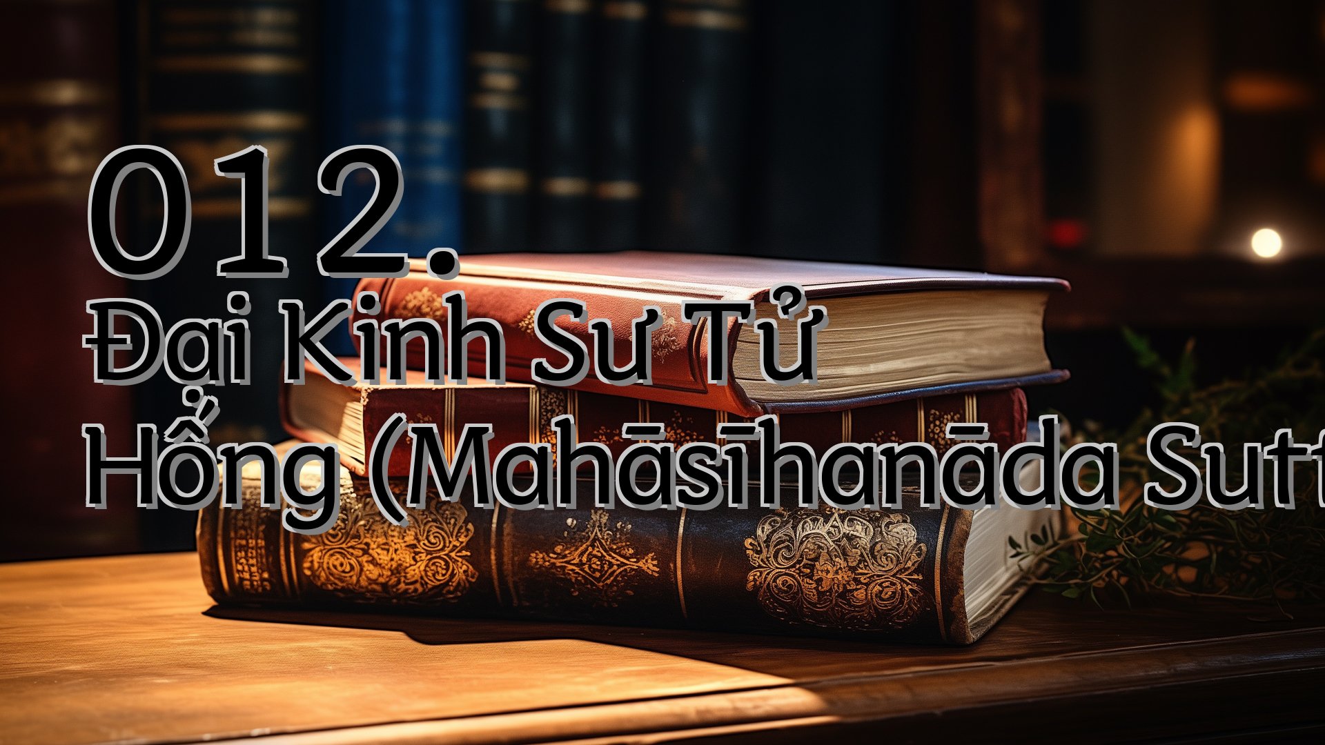 cover-012. Ðại Kinh Sư Tử Hống (Mahāsīhanāda Sutta)