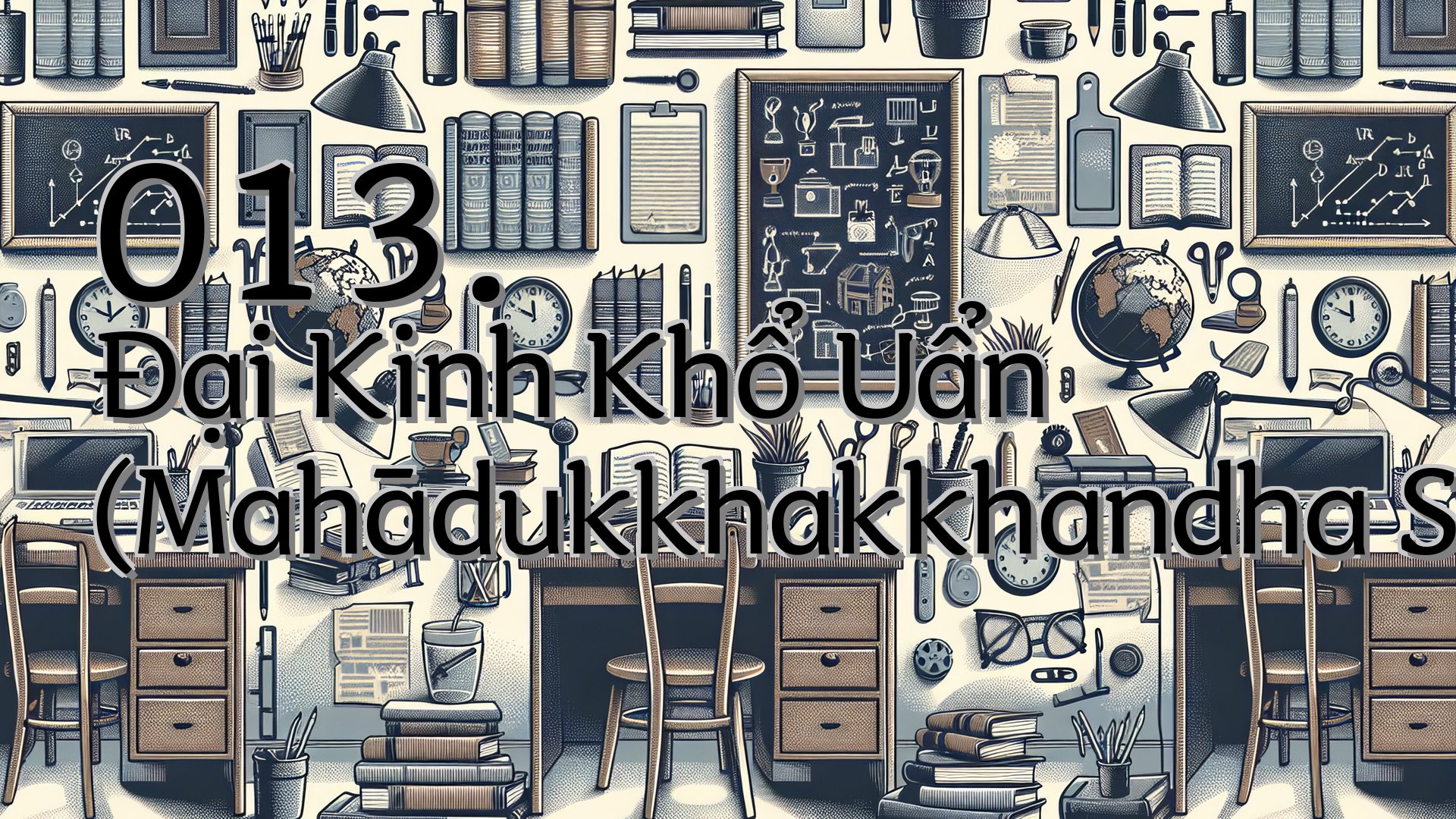 cover-013. Ðại Kinh Khổ Uẩn (Mahādukkhakkhandha Sutta)