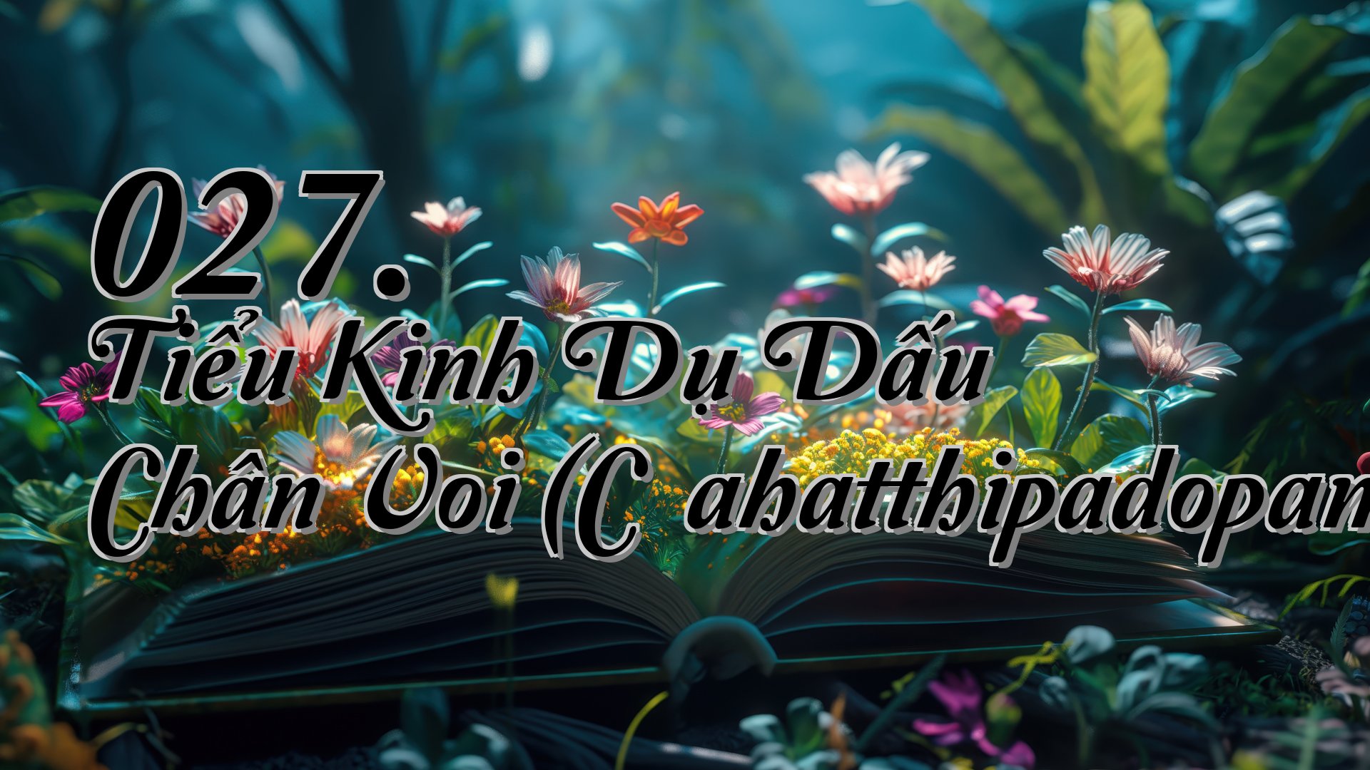 cover-027. Tiểu Kinh Dụ Dấu Chân Voi (Cūḷahatthipadopama Sutta)