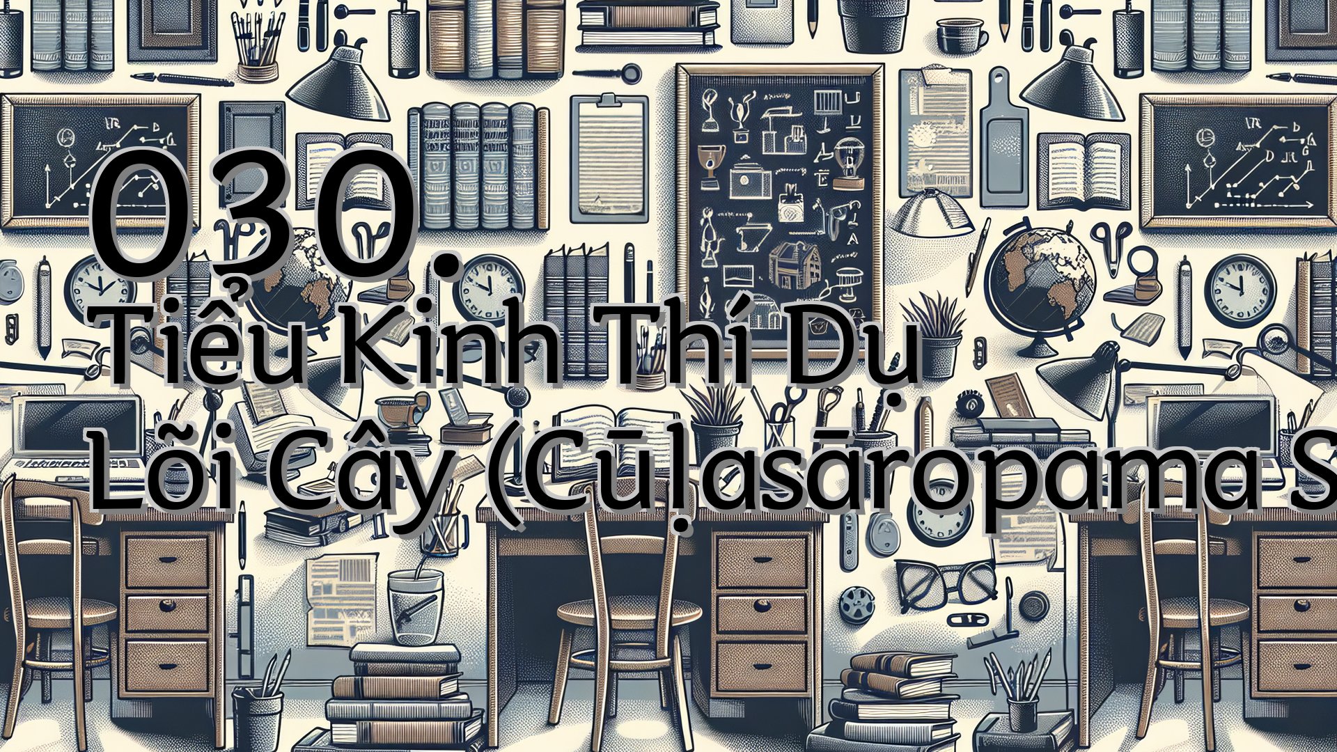 cover-030. Tiểu Kinh Thí Dụ Lõi Cây (Cūḷasāropama Sutta)