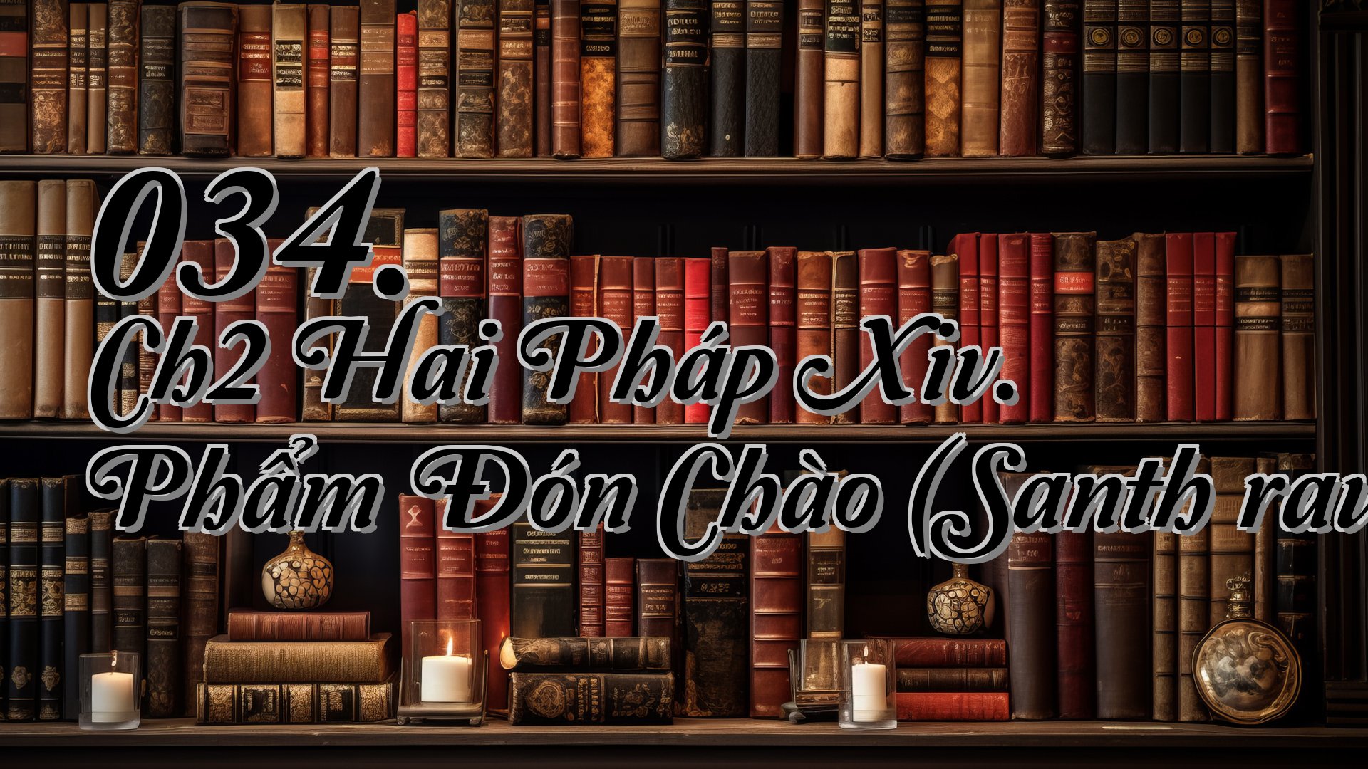 cover-034. Ch2 Hai Pháp Xiv. Phẩm Đón Chào (Santhāravagga)
