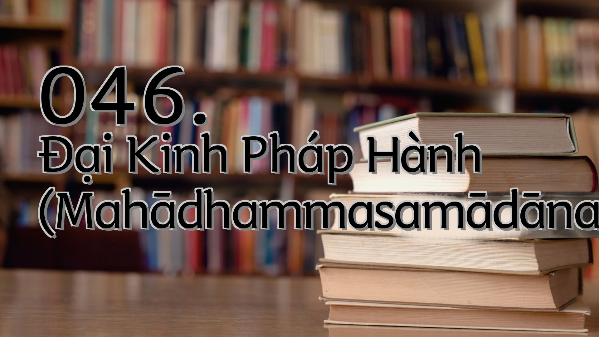 cover-046. Ðại Kinh Pháp Hành (Mahādhammasamādāna Sutta)