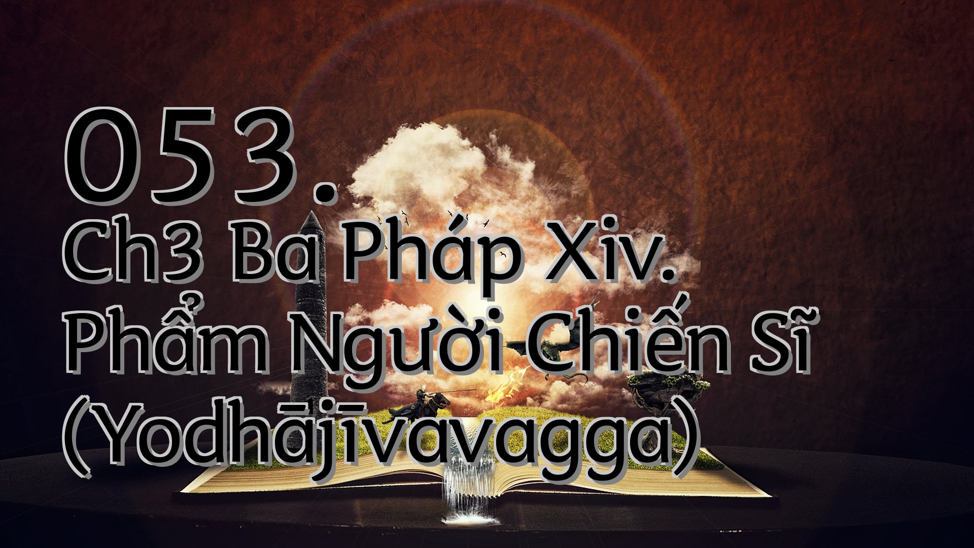 cover-053. Ch3 Ba Pháp Xiv. Phẩm Người Chiến Sĩ (Yodhājīvavagga)