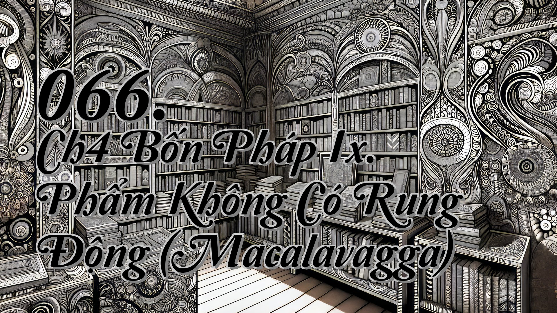 cover-066. Ch4 Bốn Pháp Ix. Phẩm Không Có Rung Động (Macalavagga)