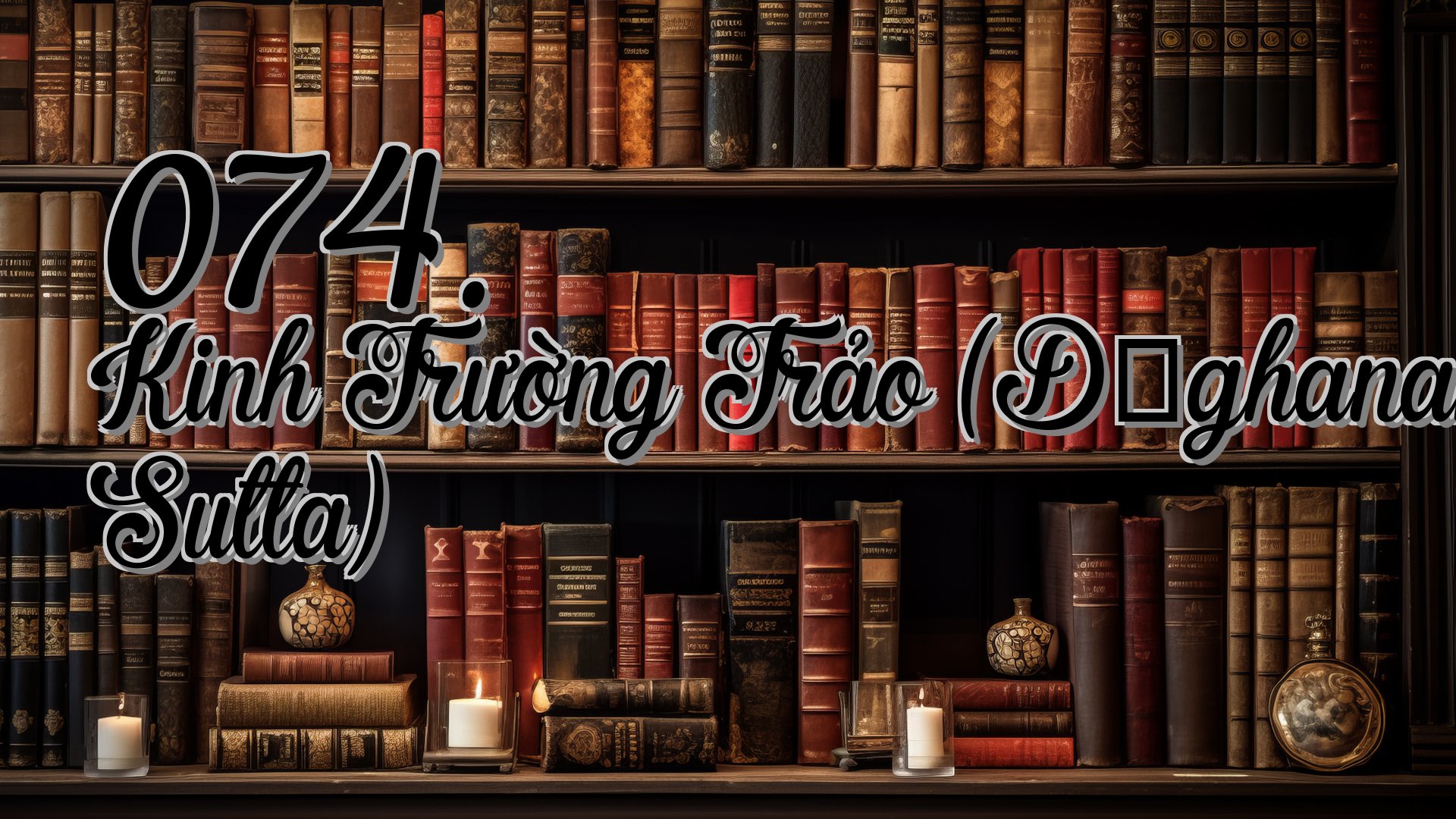 cover-074. Kinh Trường Trảo (Dīghanakha Sutta)