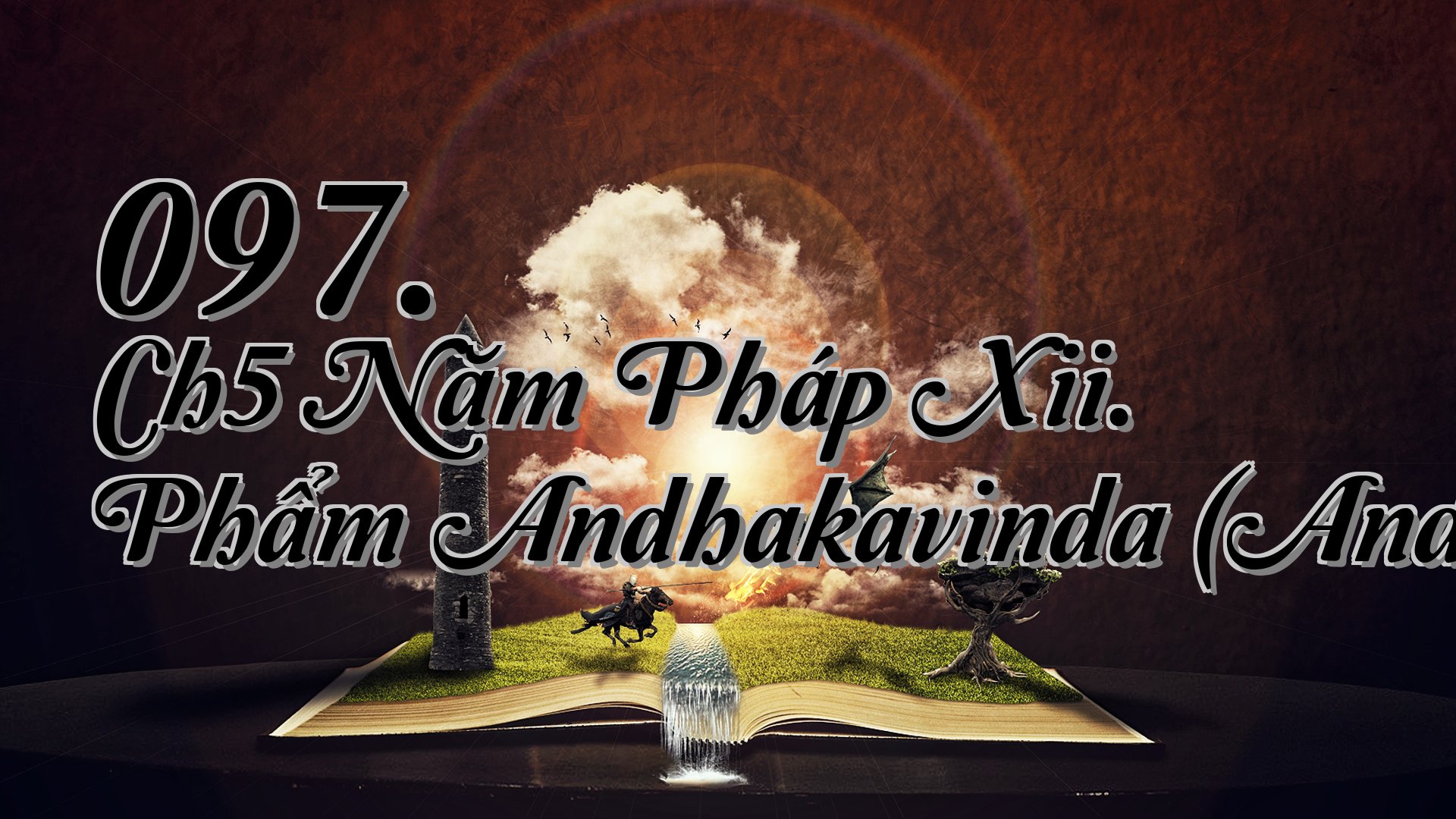 cover-097. Ch5 Năm Pháp Xii. Phẩm Andhakavinda (Andhakavindavagga)