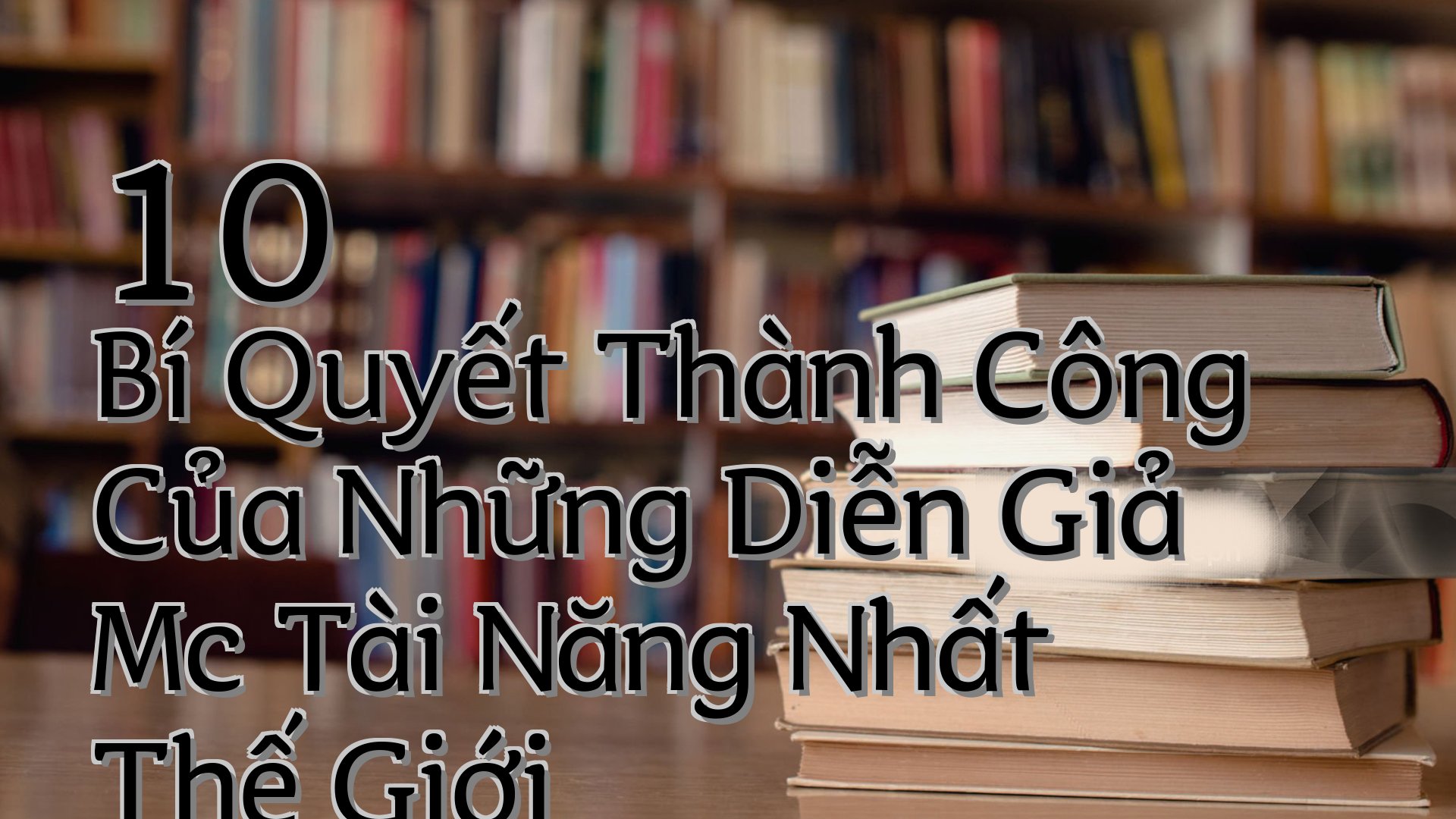 cover-10 Bí Quyết Thành Công Của Những Diễn Giả Mc Tài Năng Nhất Thế Giới
