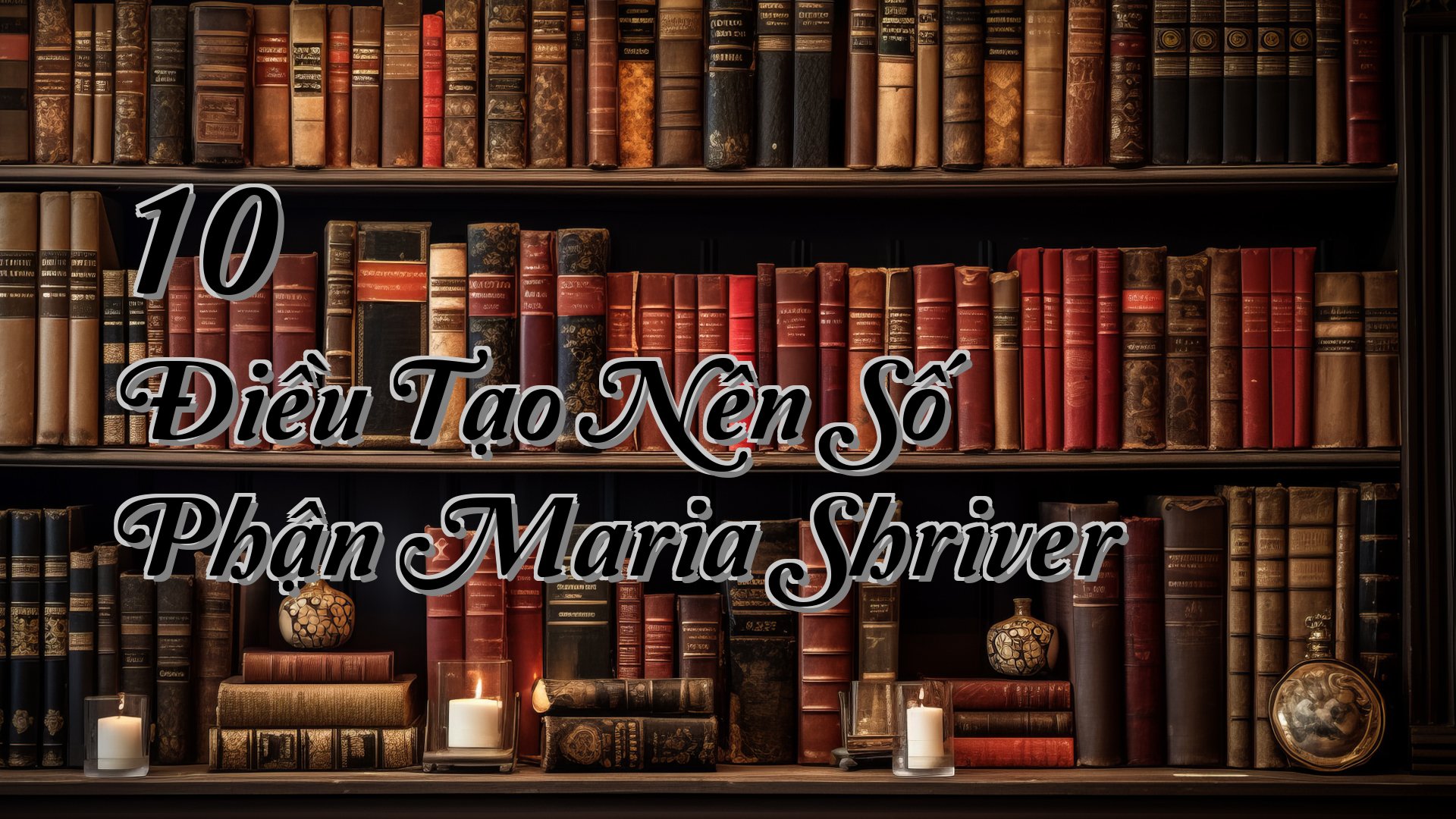 cover-10 Điều Tạo Nên Số Phận Maria Shriver