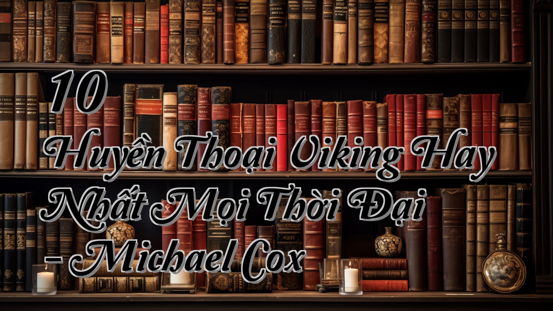 cover-10 Huyền Thoại Viking Hay Nhất Mọi Thời Đại - Michael Cox