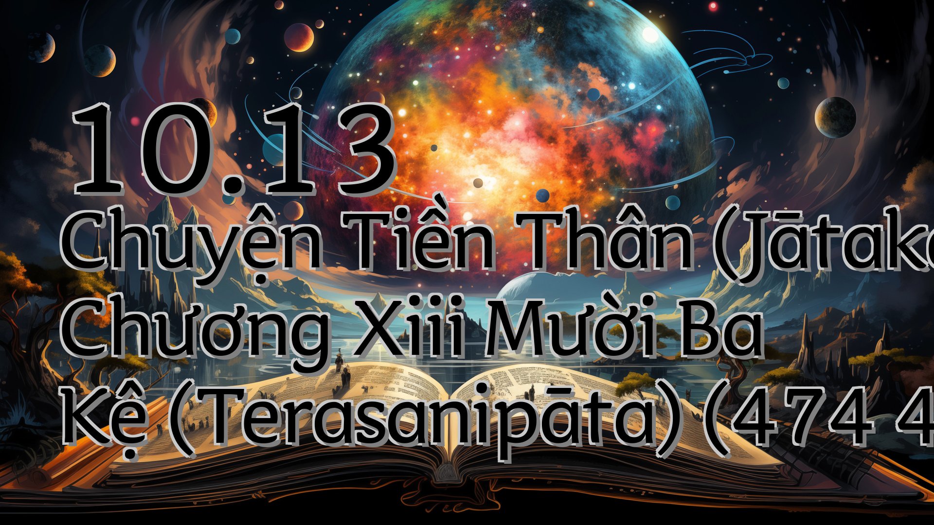 cover-10.13 Chuyện Tiền Thân (Jātaka) Chương Xiii Mười Ba Kệ (Terasanipāta) (474 483)