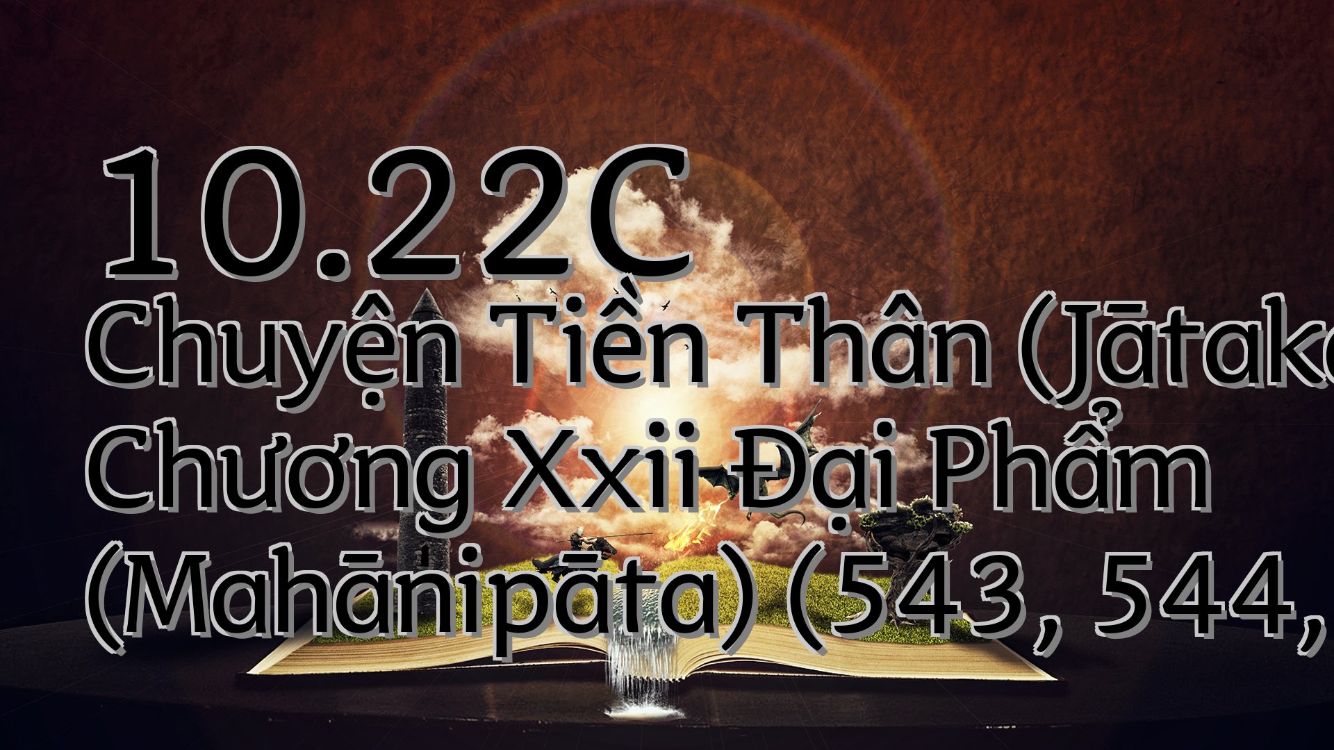 cover-10.22C Chuyện Tiền Thân (Jātaka) Chương Xxii Đại Phẩm (Mahānipāta) (543, 544, 545)