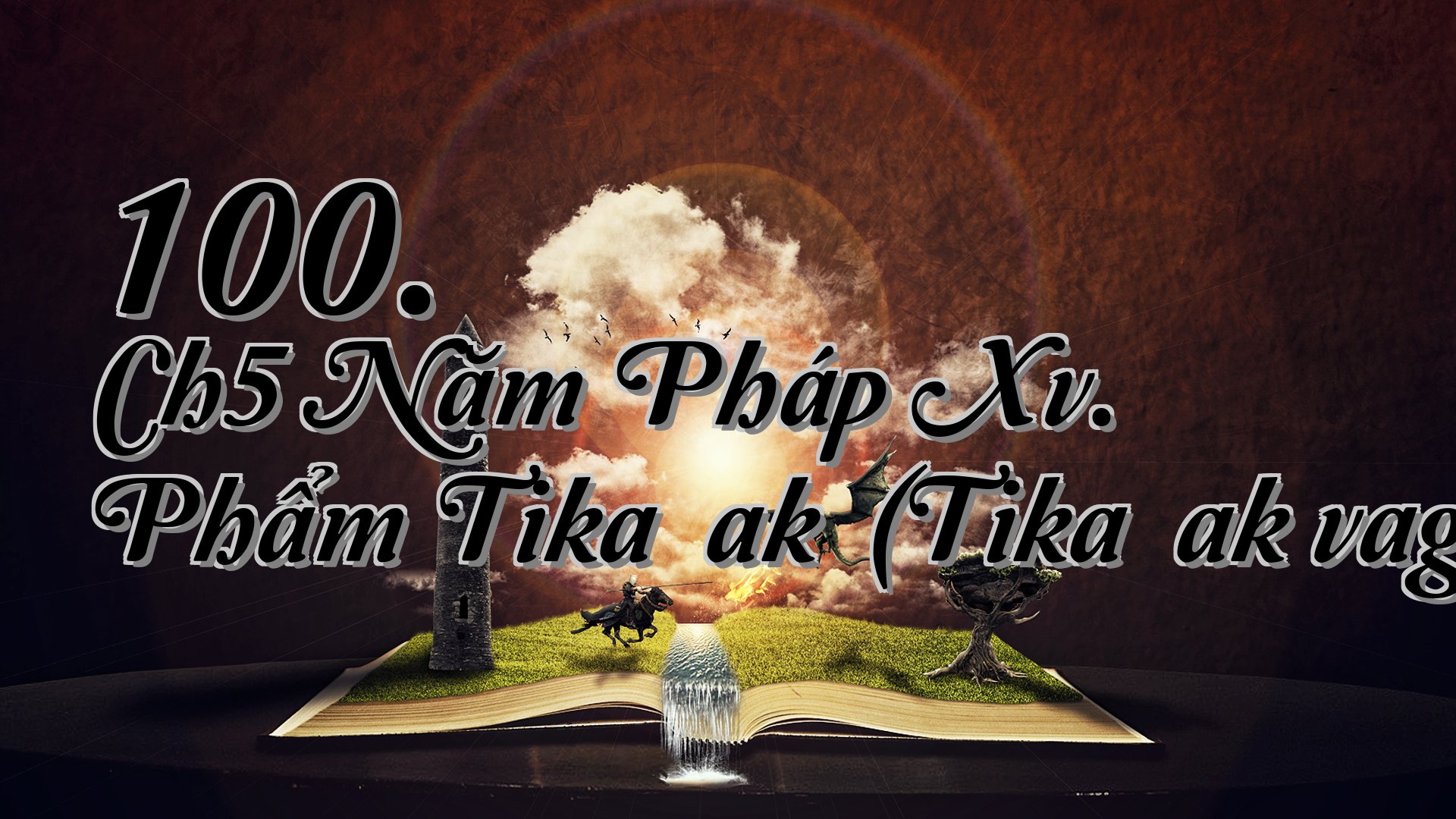 cover-100. Ch5 Năm Pháp Xv. Phẩm Tikaṇḍakī (Tikaṇḍakīvagga)