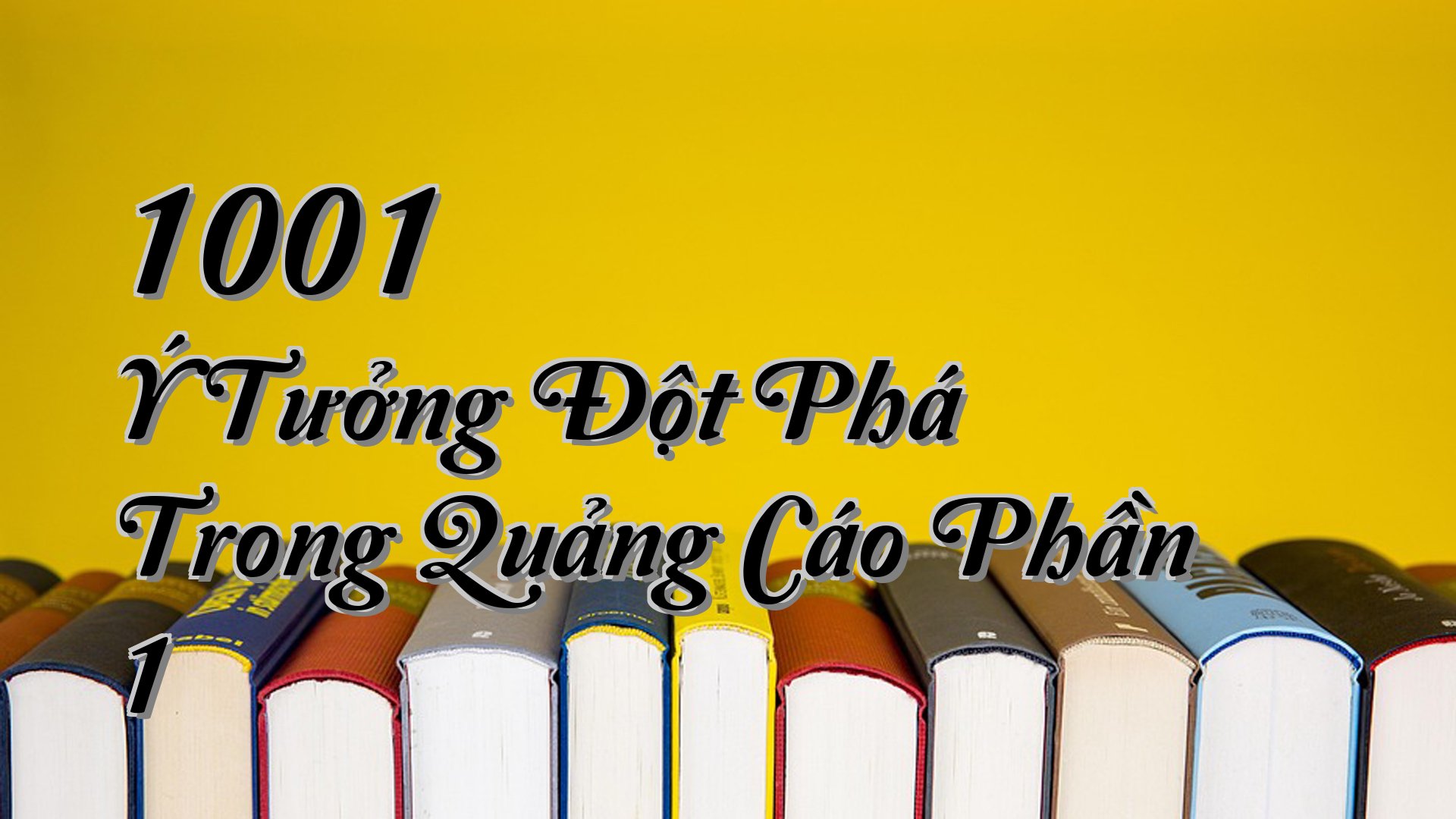 cover-1001 Ý Tưởng Đột Phá Trong Quảng Cáo Phần 1