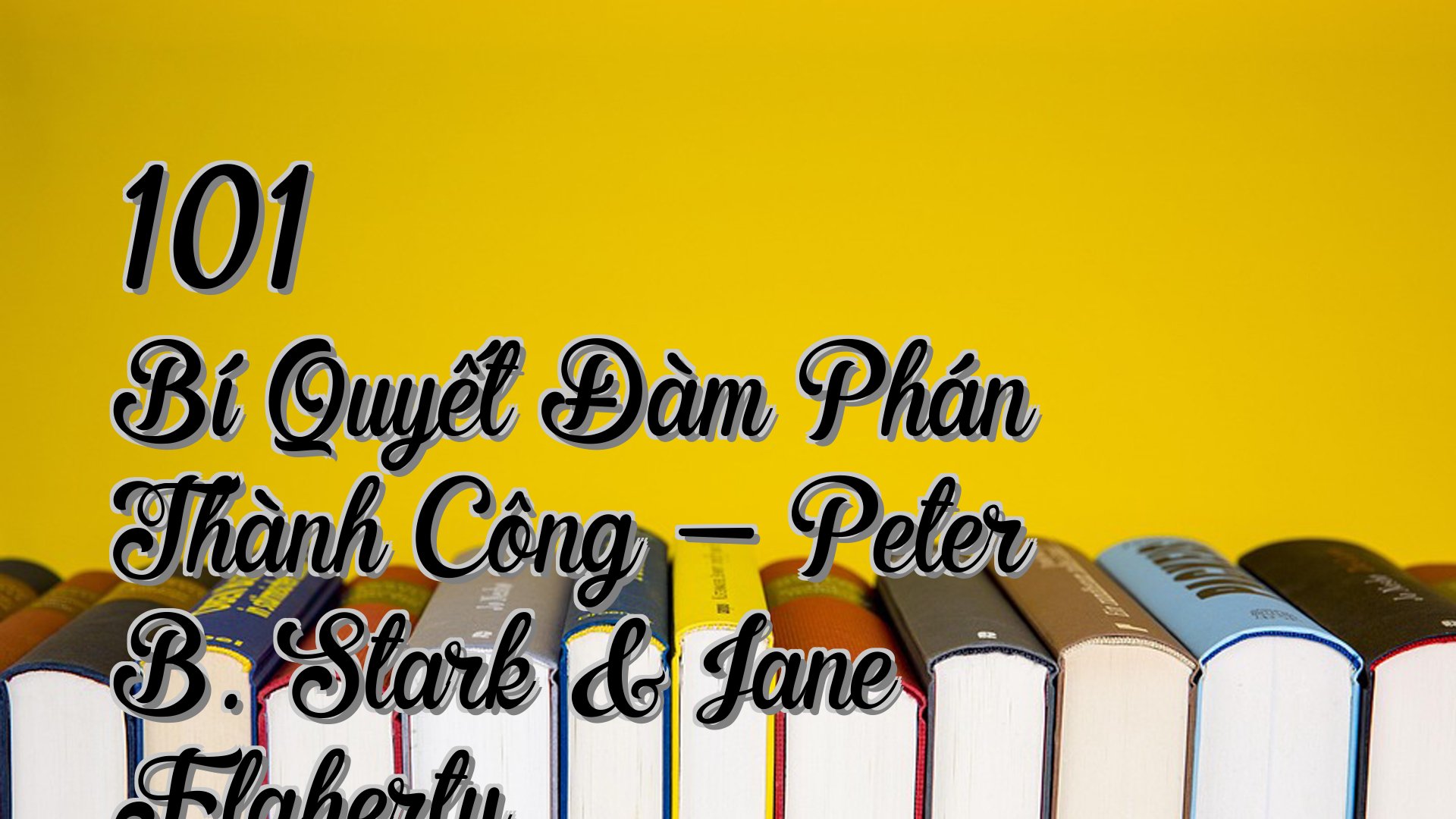 cover-101 Bí Quyết Đàm Phán Thành Công - Peter B. Stark & Jane Flaherty