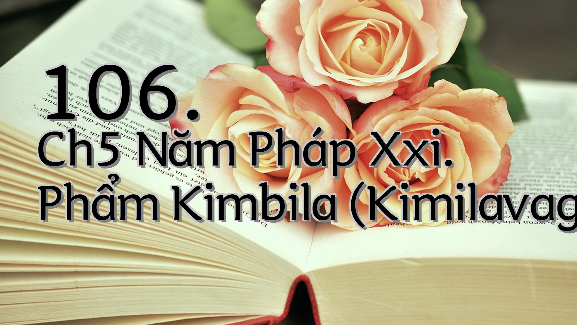 cover-106. Ch5 Năm Pháp Xxi. Phẩm Kimbila (Kimilavagga)