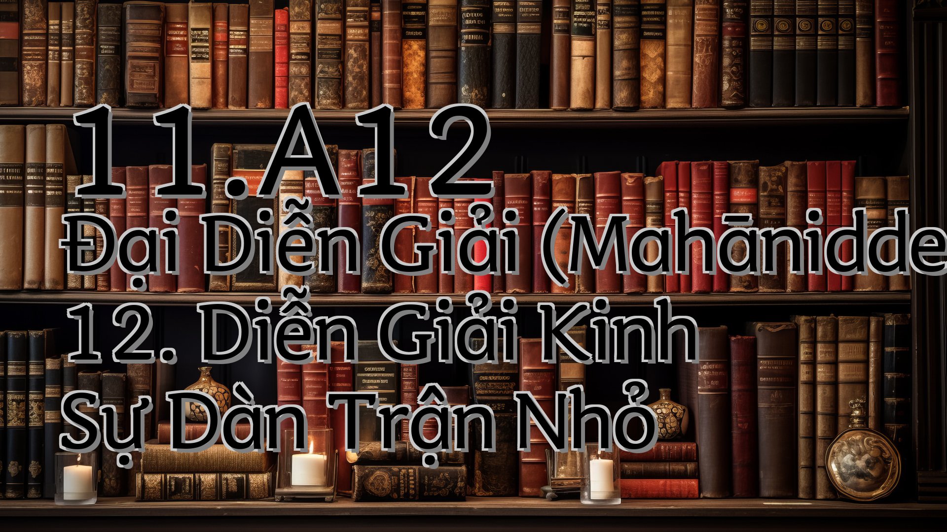cover-11.A12 Đại Diễn Giải (Mahāniddesapāḷi) 12. Diễn Giải Kinh Sự Dàn Trận Nhỏ