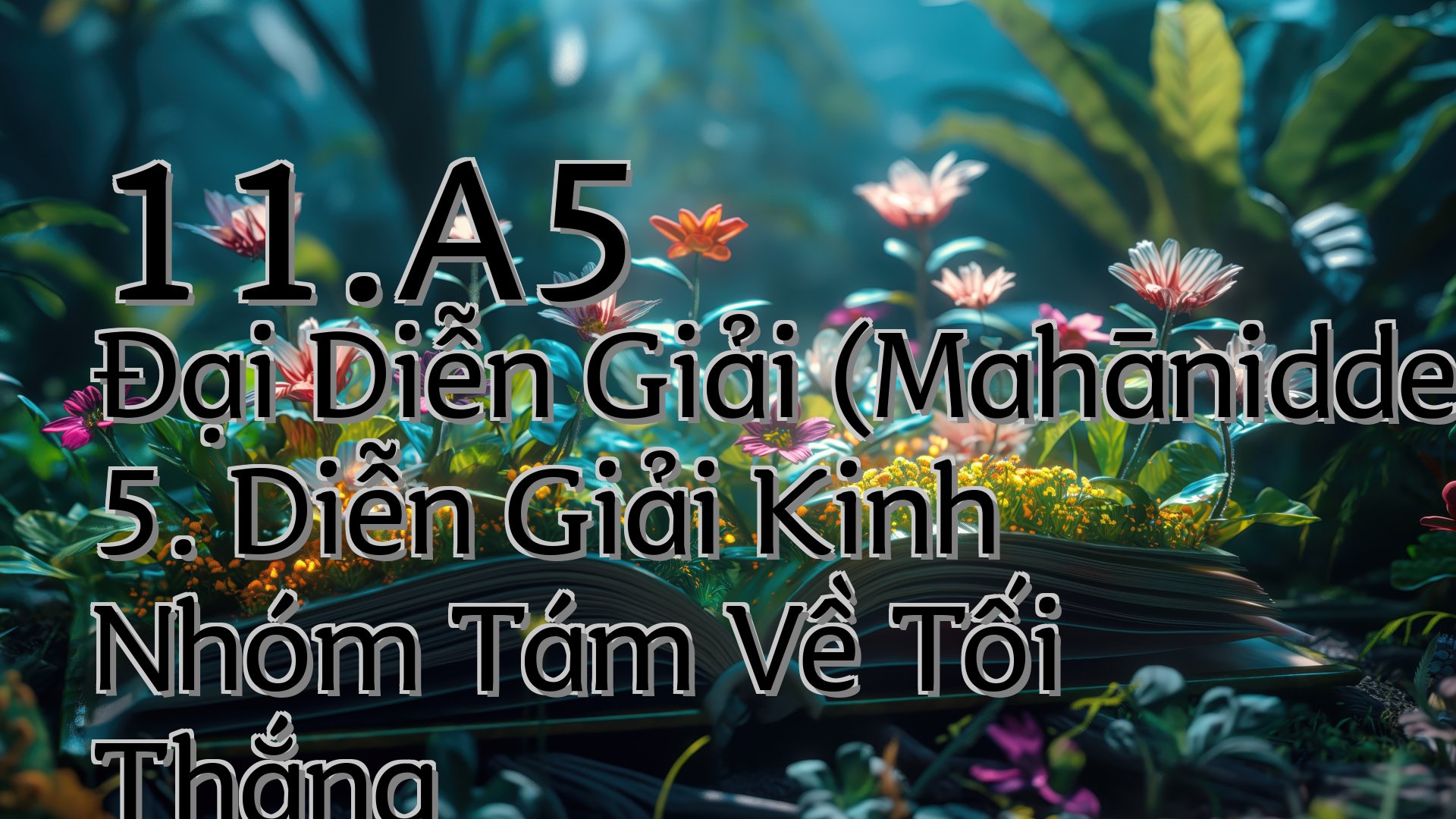 cover-11.A5 Đại Diễn Giải (Mahāniddesapāḷi) 5. Diễn Giải Kinh Nhóm Tám Về Tối Thắng