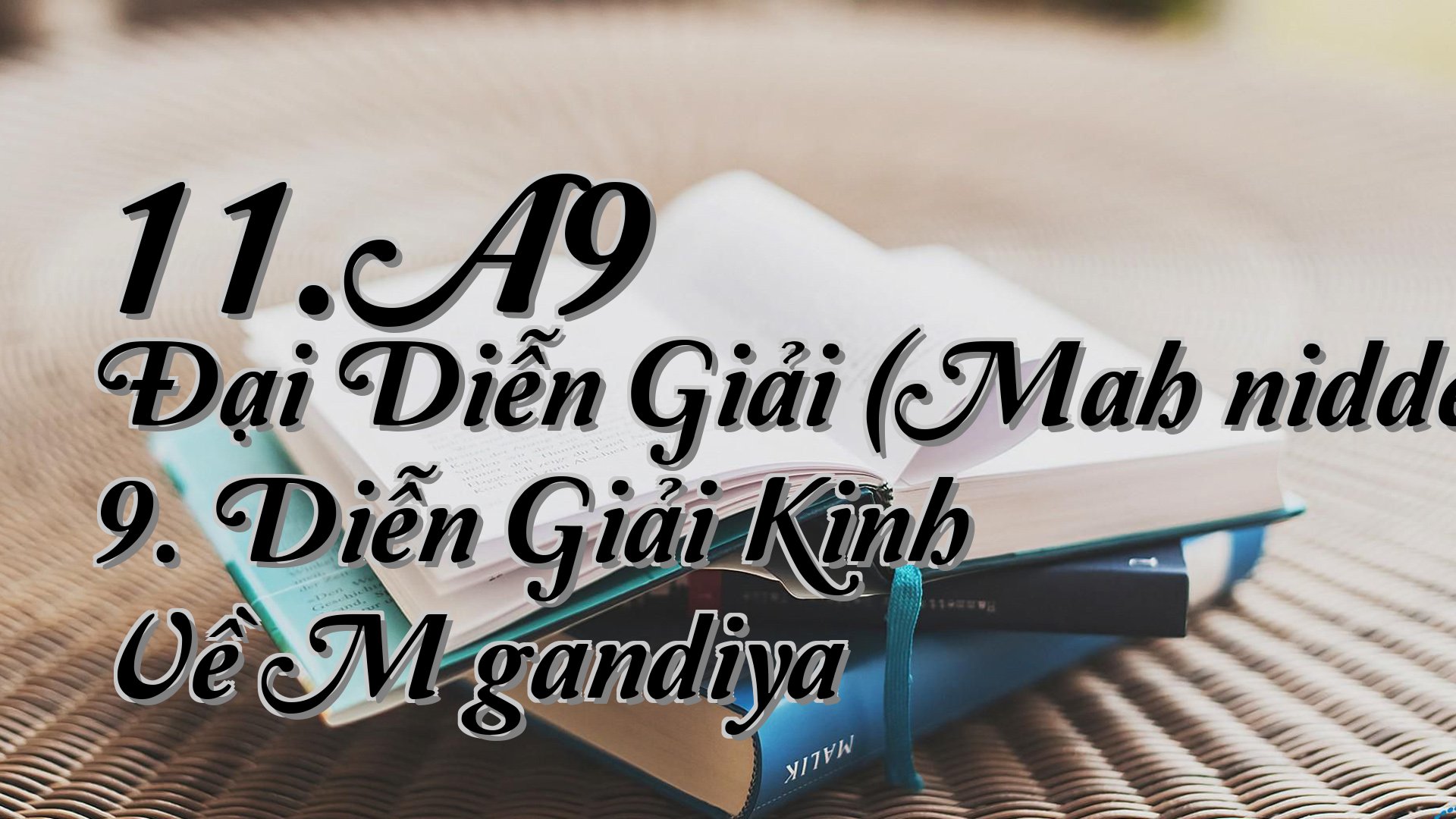 cover-11.A9 Đại Diễn Giải (Mahāniddesapāḷi) 9. Diễn Giải Kinh Về Māgandiya