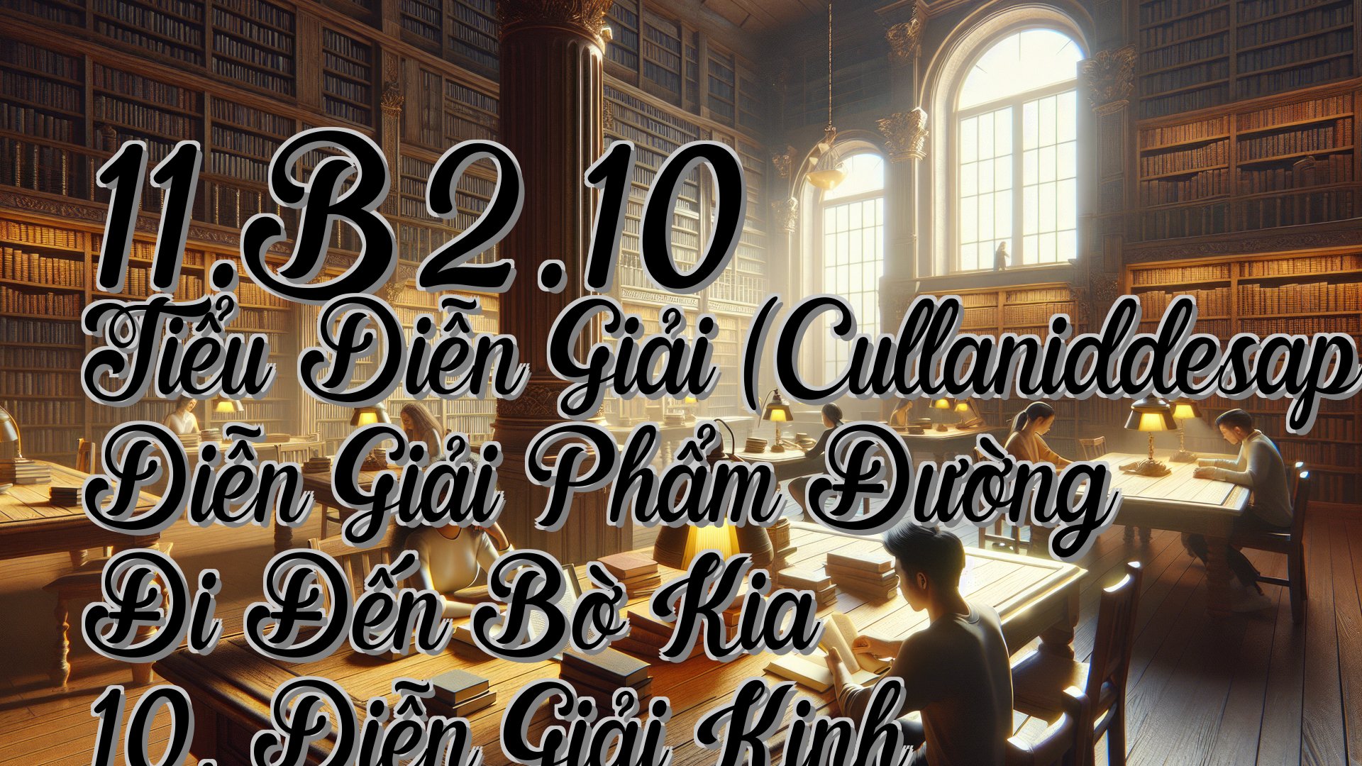 cover-11.B2.10 Tiểu Diễn Giải (Cullaniddesapāḷi) Diễn Giải Phẩm Đường Đi Đến Bờ Kia 10. Diễn Giải Kinh Kappa