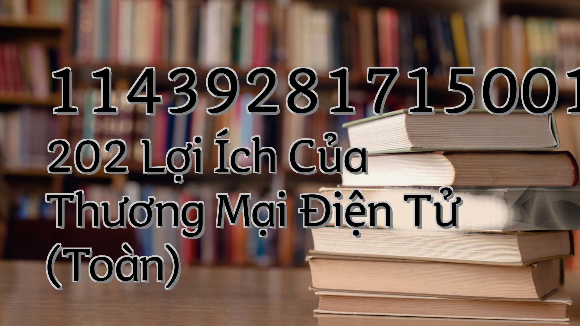 cover-11439281715001 202 Lợi Ích Của Thương Mại Điện Tử (Toàn)