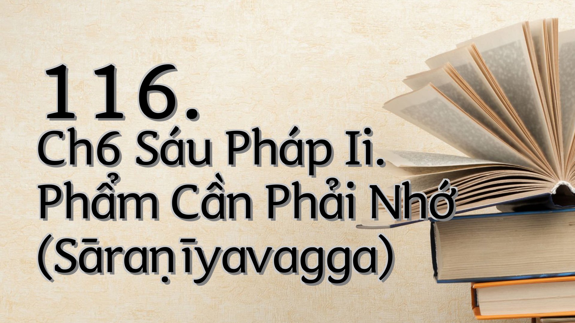 cover-116. Ch6 Sáu Pháp Ii. Phẩm Cần Phải Nhớ (Sāraṇīyavagga)