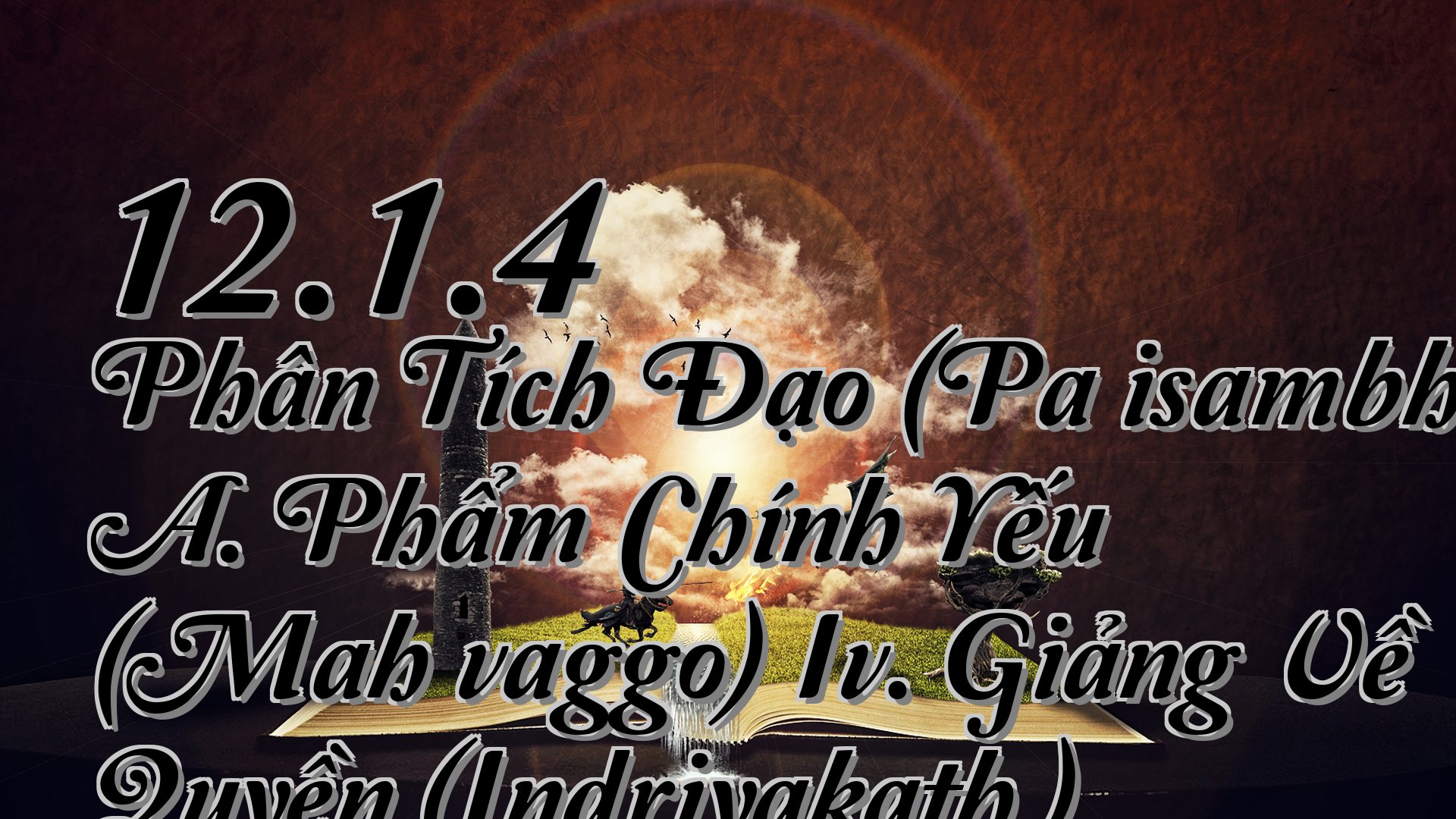 cover-12.1.4 Phân Tích Đạo (Paṭisambhidāmagga) A. Phẩm Chính Yếu (Mahāvaggo) Iv. Giảng Về Quyền (Indriyakathā)
