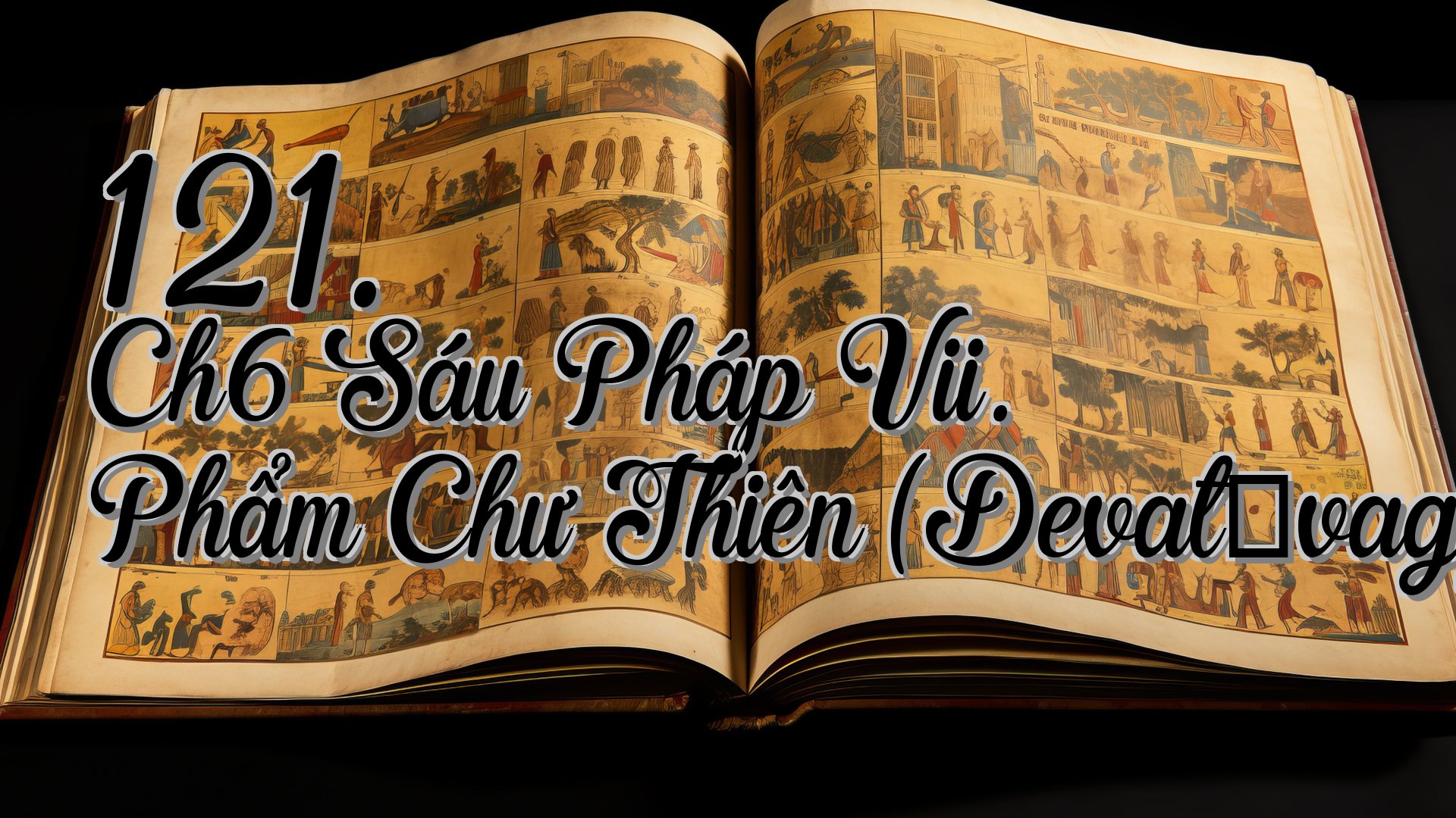 cover-121. Ch6 Sáu Pháp Vii. Phẩm Chư Thiên (Devatāvagga)