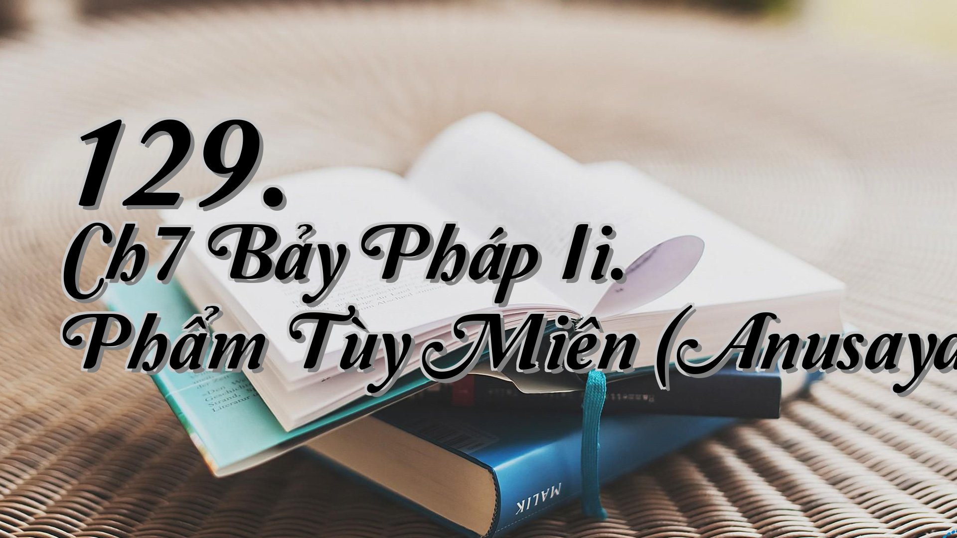 cover-129. Ch7 Bảy Pháp Ii. Phẩm Tùy Miên (Anusayavagga)