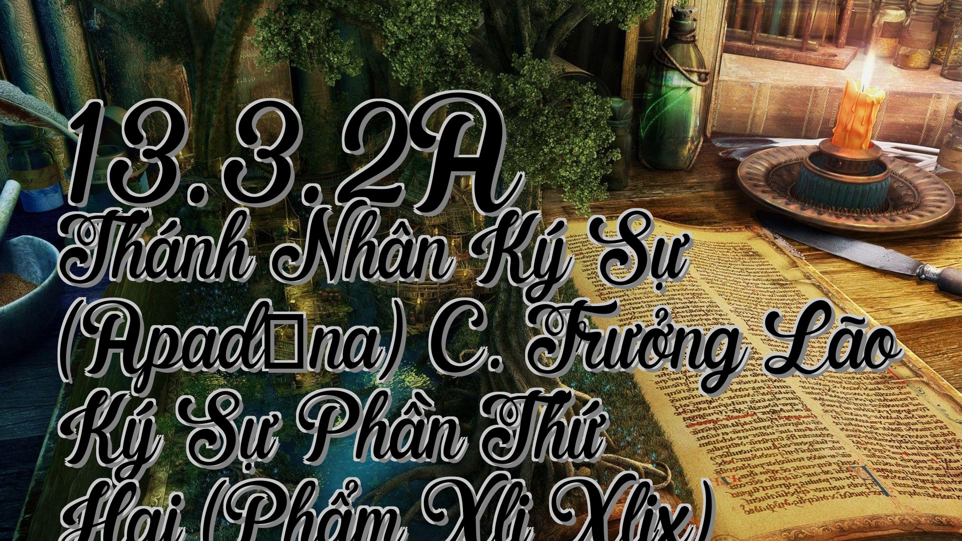 cover-13.3.2A Thánh Nhân Ký Sự (Apadāna) C. Trưởng Lão Ký Sự Phần Thứ Hai (Phẩm Xli Xlix)