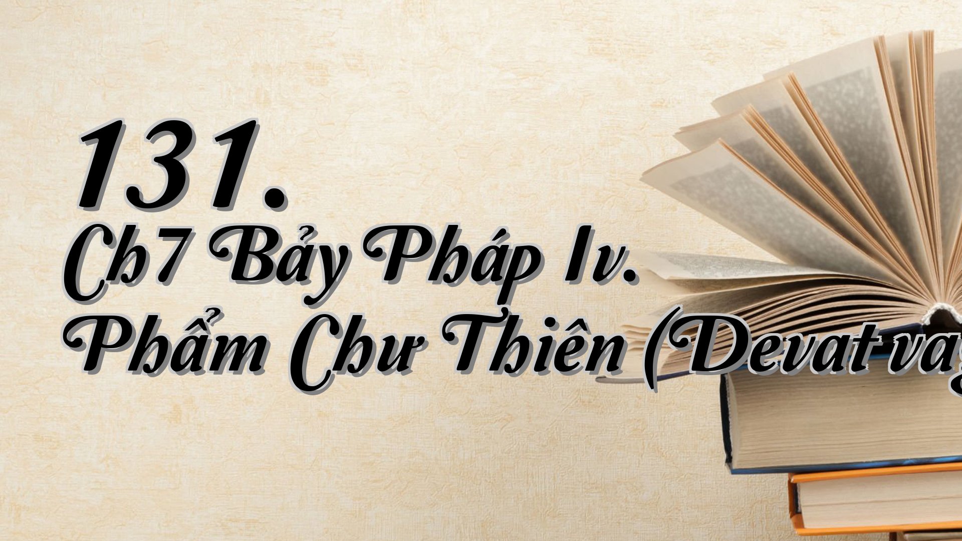 cover-131. Ch7 Bảy Pháp Iv. Phẩm Chư Thiên (Devatāvagga)
