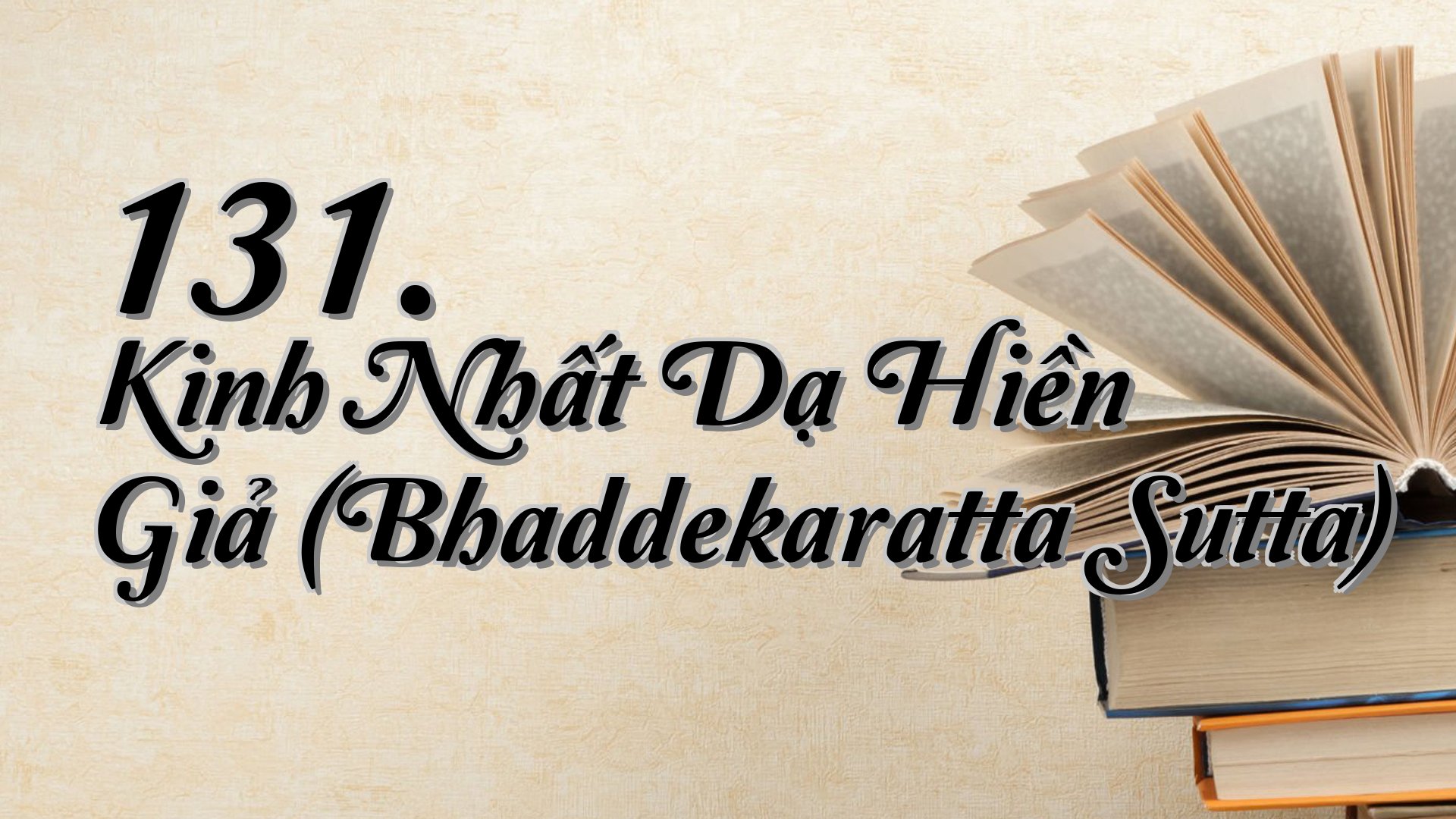 cover-131. Kinh Nhất Dạ Hiền Giả (Bhaddekaratta Sutta)