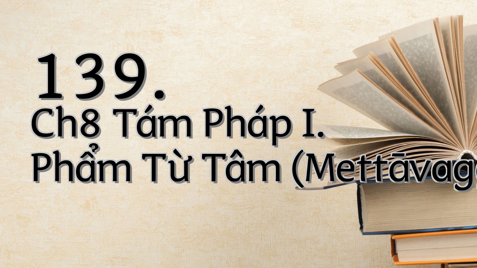 cover-139. Ch8 Tám Pháp I. Phẩm Từ Tâm (Mettāvagga)