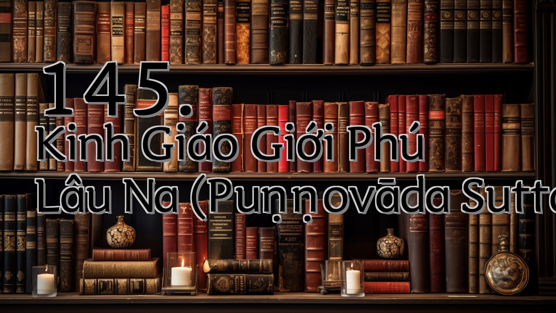 cover-145. Kinh Giáo Giới Phú Lâu Na (Puṇṇovāda Sutta)