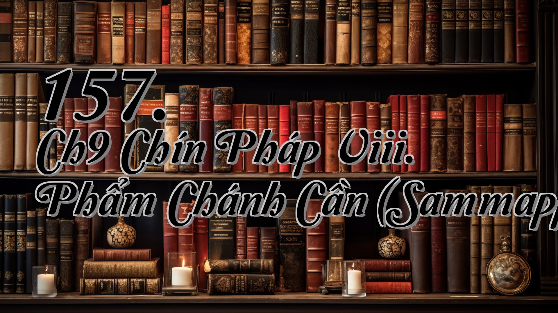 cover-157. Ch9 Chín Pháp Viii. Phẩm Chánh Cần (Sammappadhānavagga)