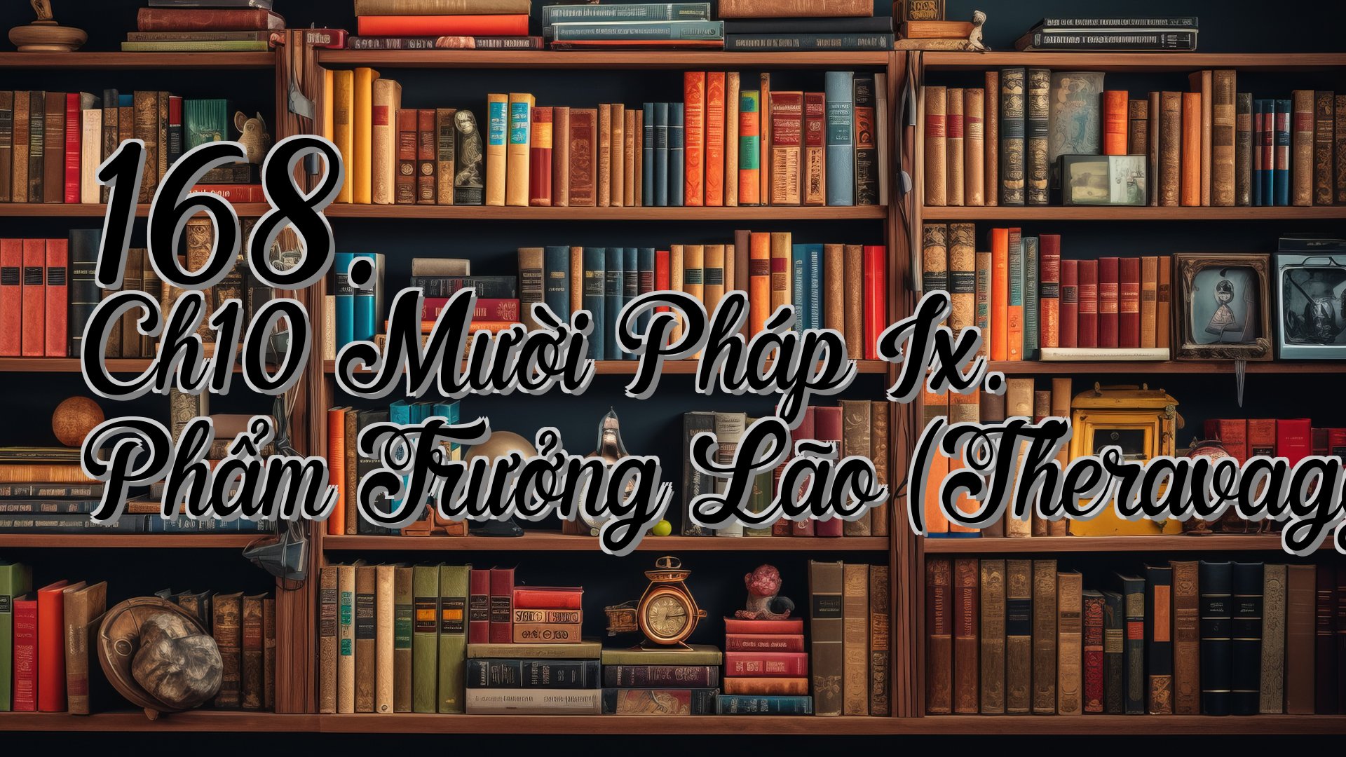 cover-168. Ch10 Mười Pháp Ix. Phẩm Trưởng Lão (Theravagga)