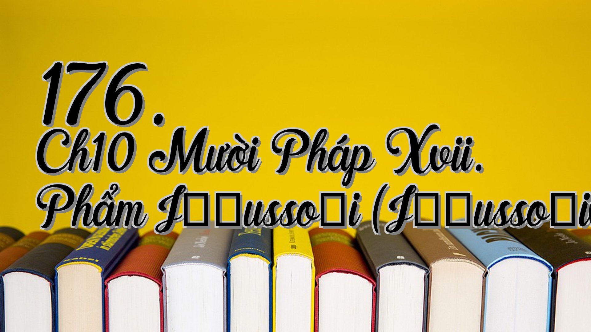 cover-176. Ch10 Mười Pháp Xvii. Phẩm Jāṇussoṇi (Jāṇussoṇivagga)