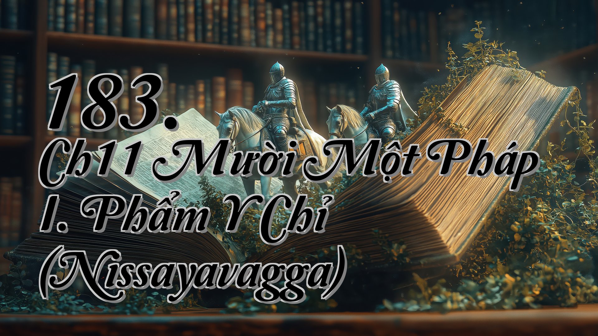 cover-183. Ch11 Mười Một Pháp I. Phẩm Y Chỉ (Nissayavagga)