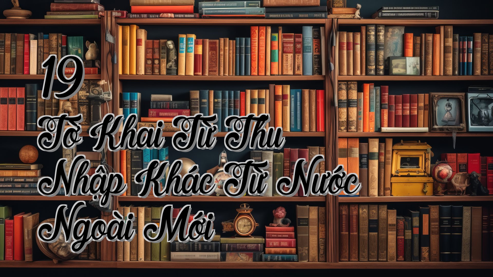 cover-19 Tờ Khai Từ Thu Nhập Khác Từ Nước Ngoài Mới