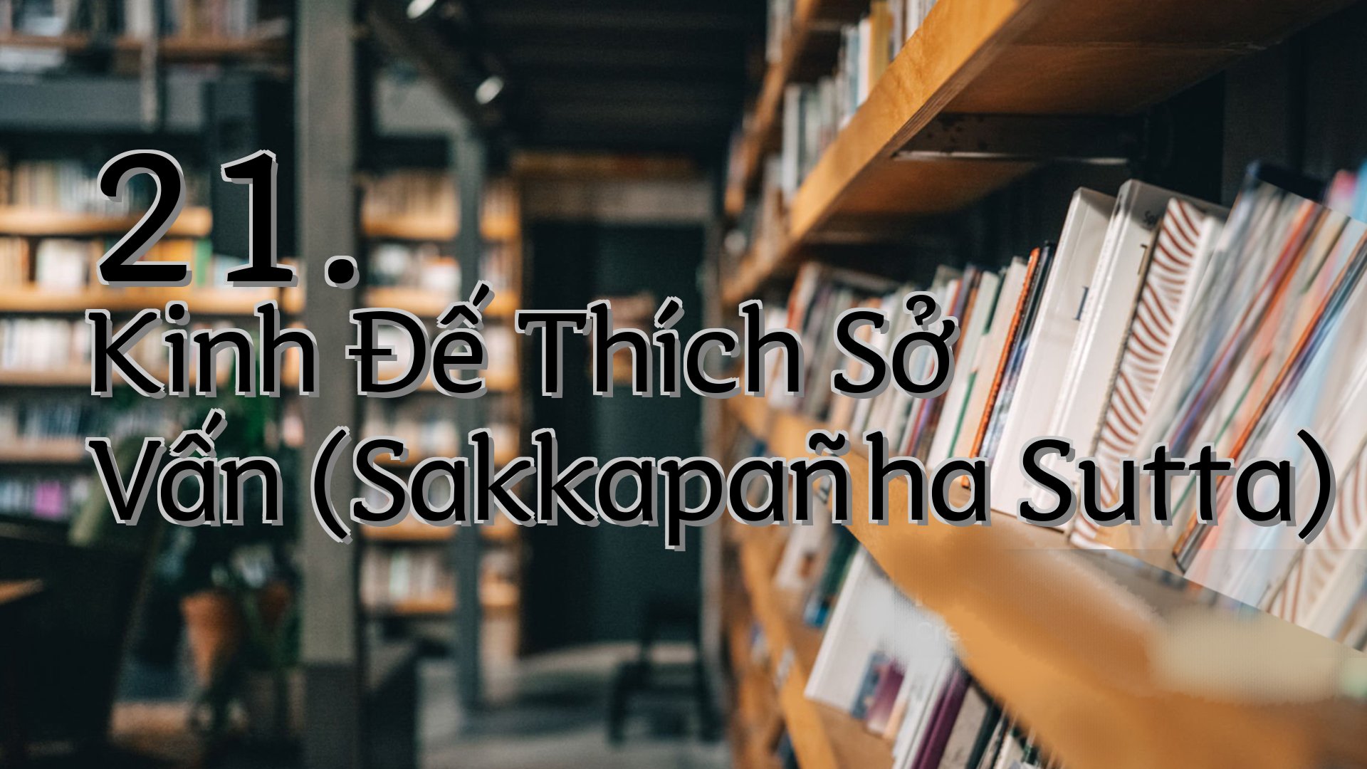cover-21. Kinh Đế Thích Sở Vấn (Sakkapañha Sutta)