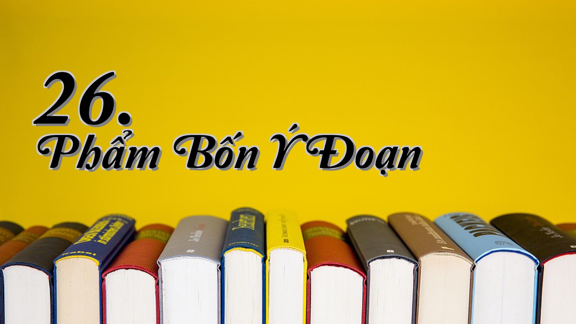 cover-26. Phẩm Bốn Ý Đoạn