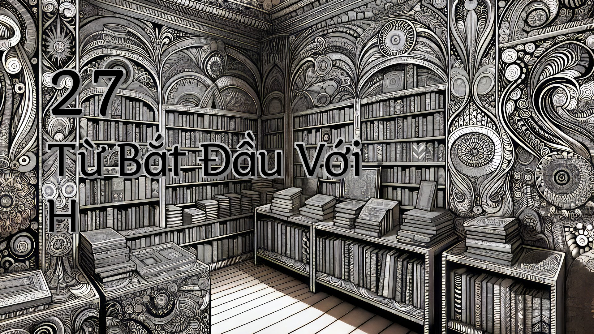 cover-27 Từ Bắt Đầu Với H