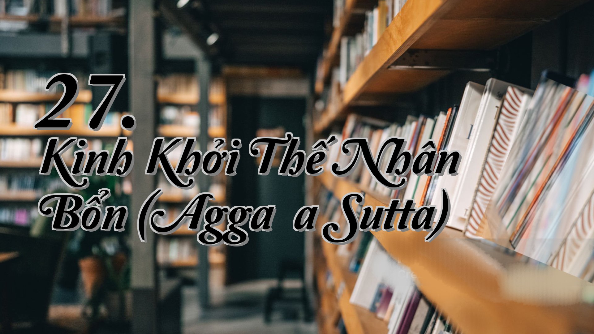 cover-27. Kinh Khởi Thế Nhân Bổn (Aggañña Sutta)