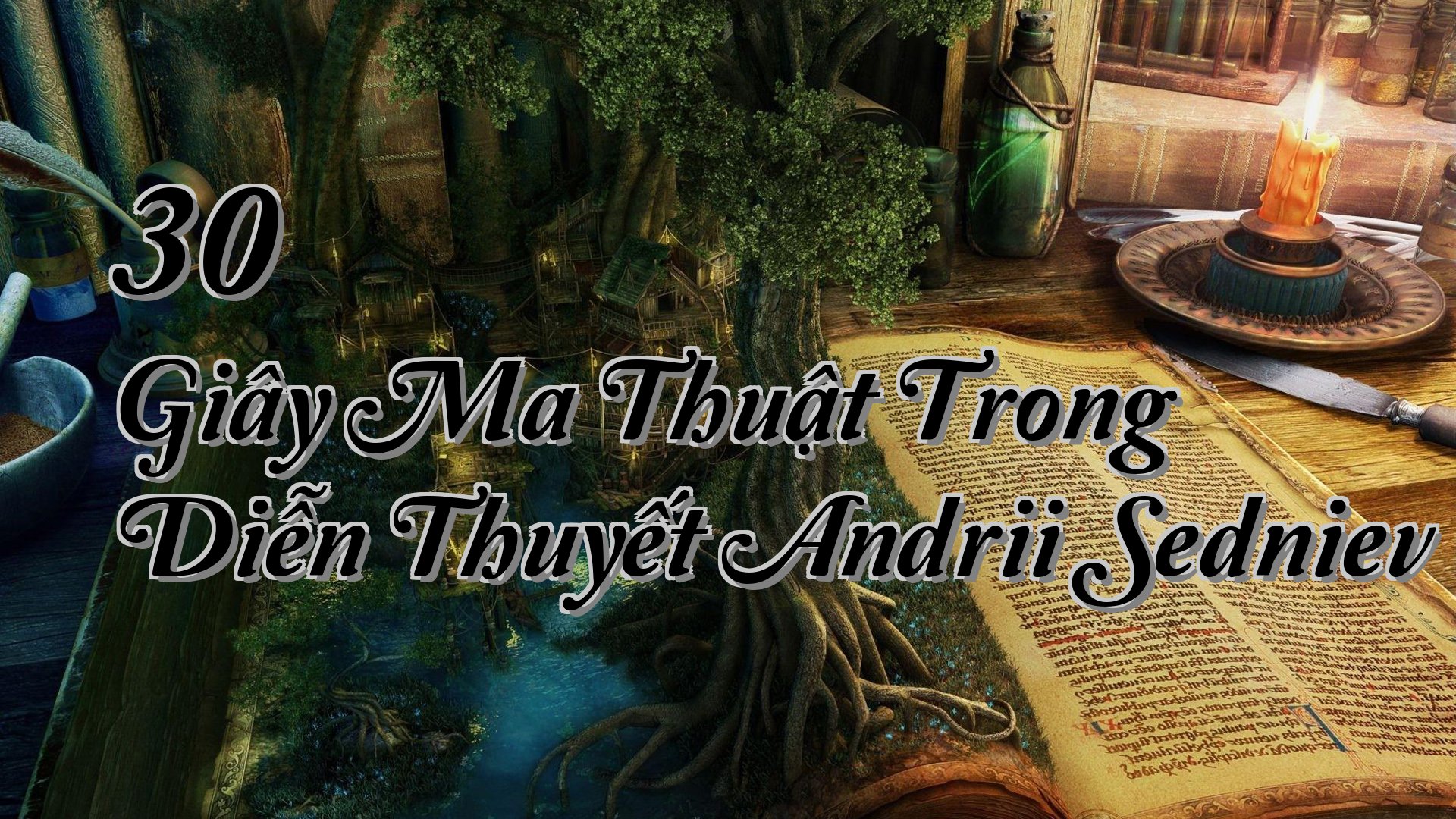 cover-30 Giây Ma Thuật Trong Diễn Thuyết Andrii Sedniev
