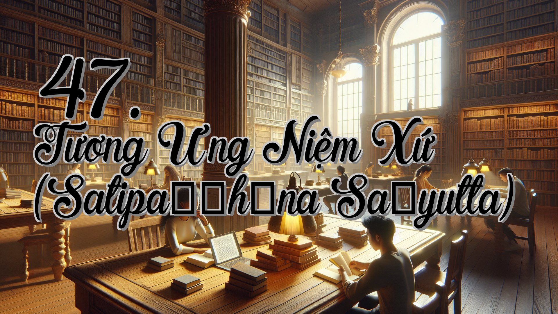 cover-47. Tương Ưng Niệm Xứ (Satipaṭṭhāna Saṃyutta)