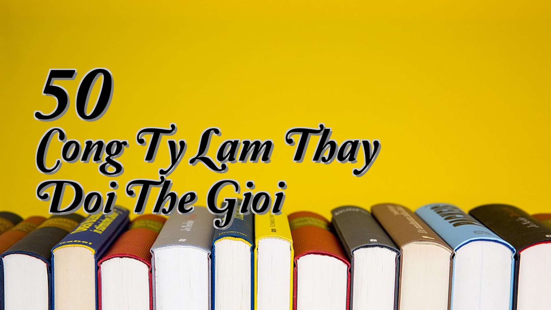cover-50 Cong Ty Lam Thay Doi The Gioi