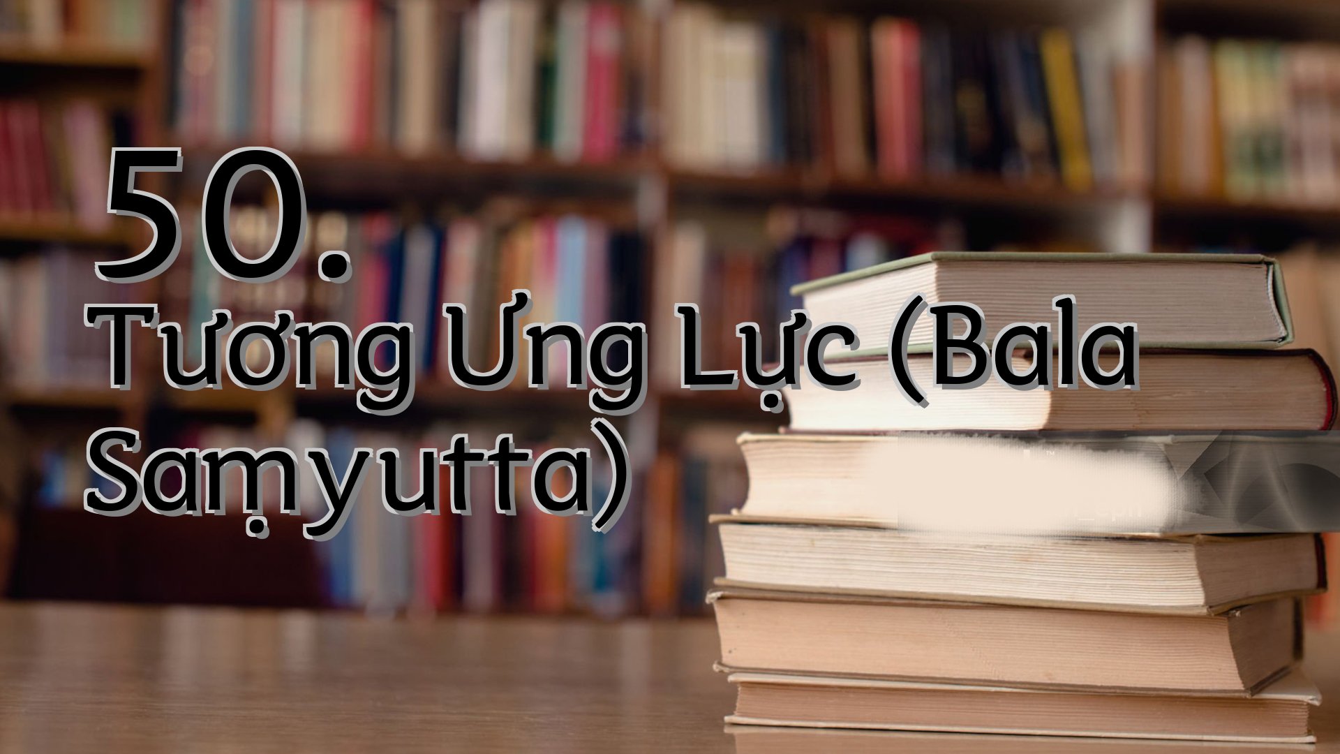 cover-50. Tương Ưng Lực (Bala Saṃyutta)