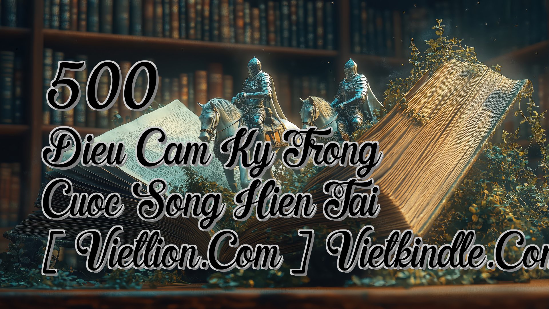Cover image for 500 Dieu Cam Ky Trong Cuoc Song Hien Tai [ Vietlion.Com ] Vietkindle.Com