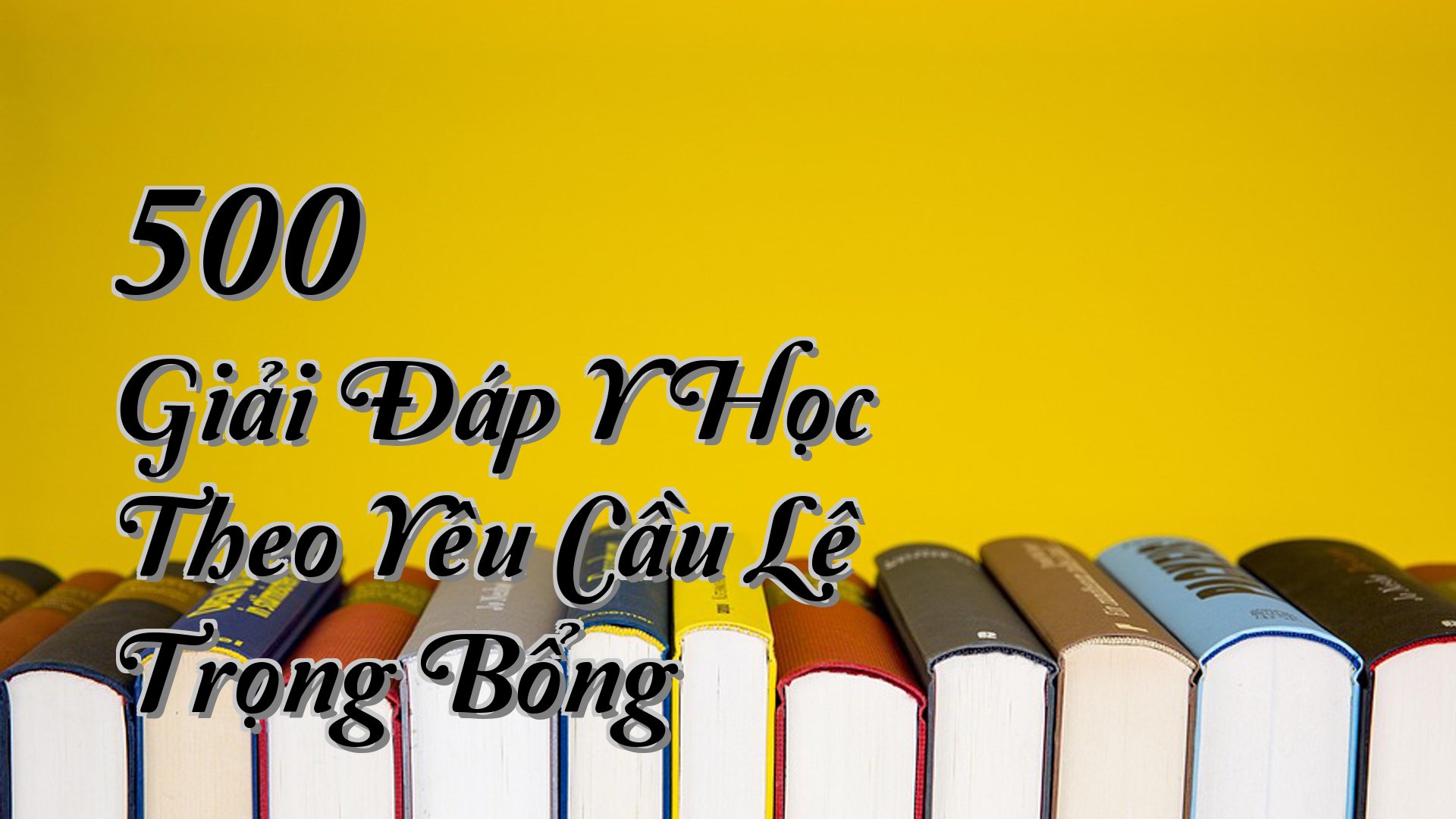 cover-500 Giải Đáp Y Học Theo Yêu Cầu Lê Trọng Bổng