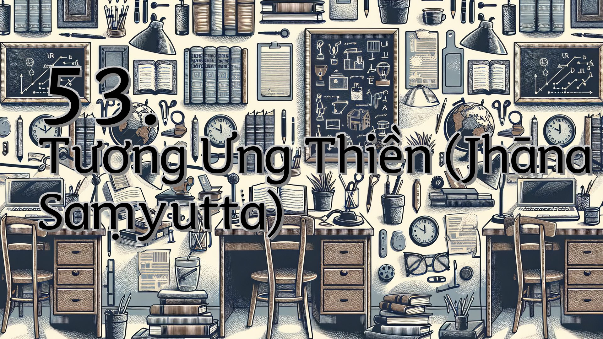 cover-53. Tương Ưng Thiền (Jhāna Saṃyutta)